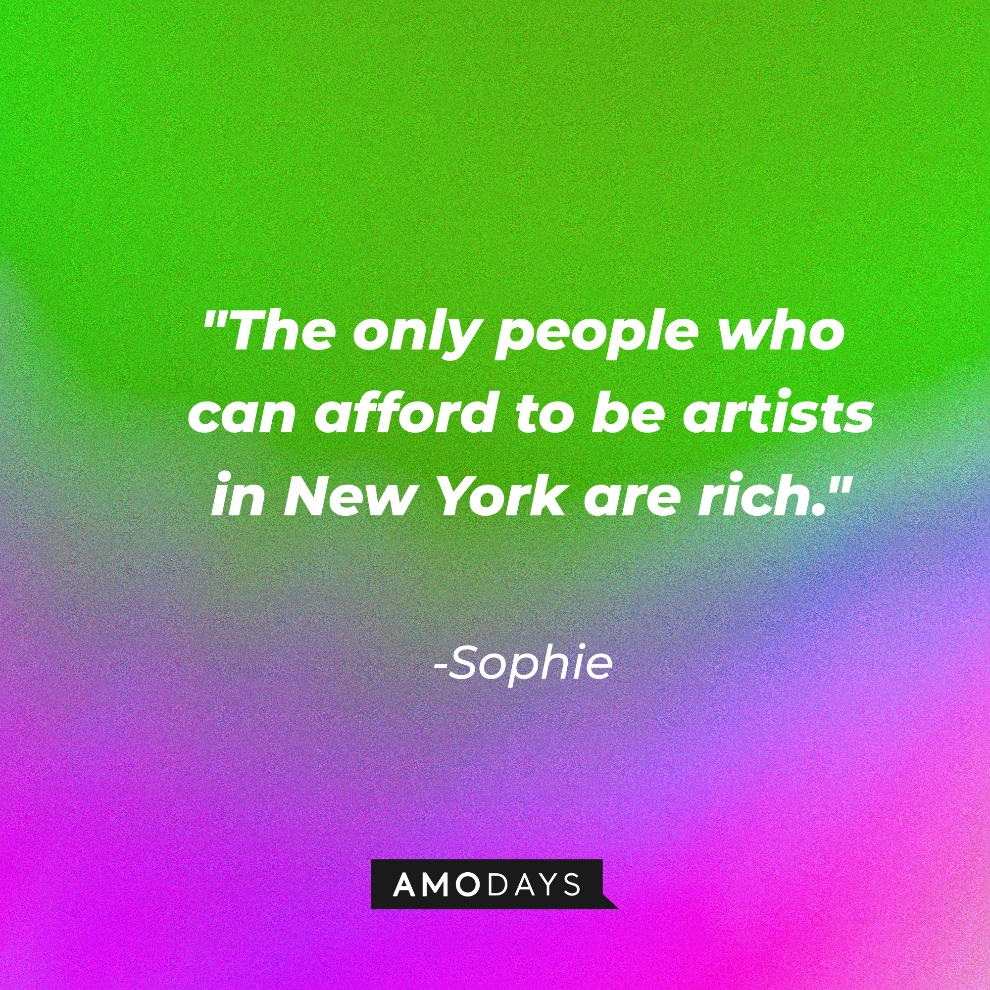 Frances' quote: "The only people who can afford to be artists in New York are rich." | Source: AmoDays