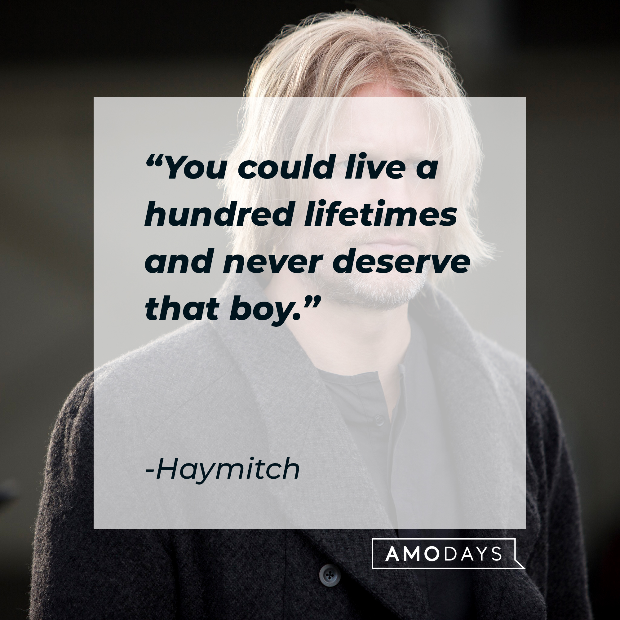 Haymitch's quote: “You could live a hundred lifetimes and never deserve that boy." | Source: facebook.com/TheHungerGamesMovie