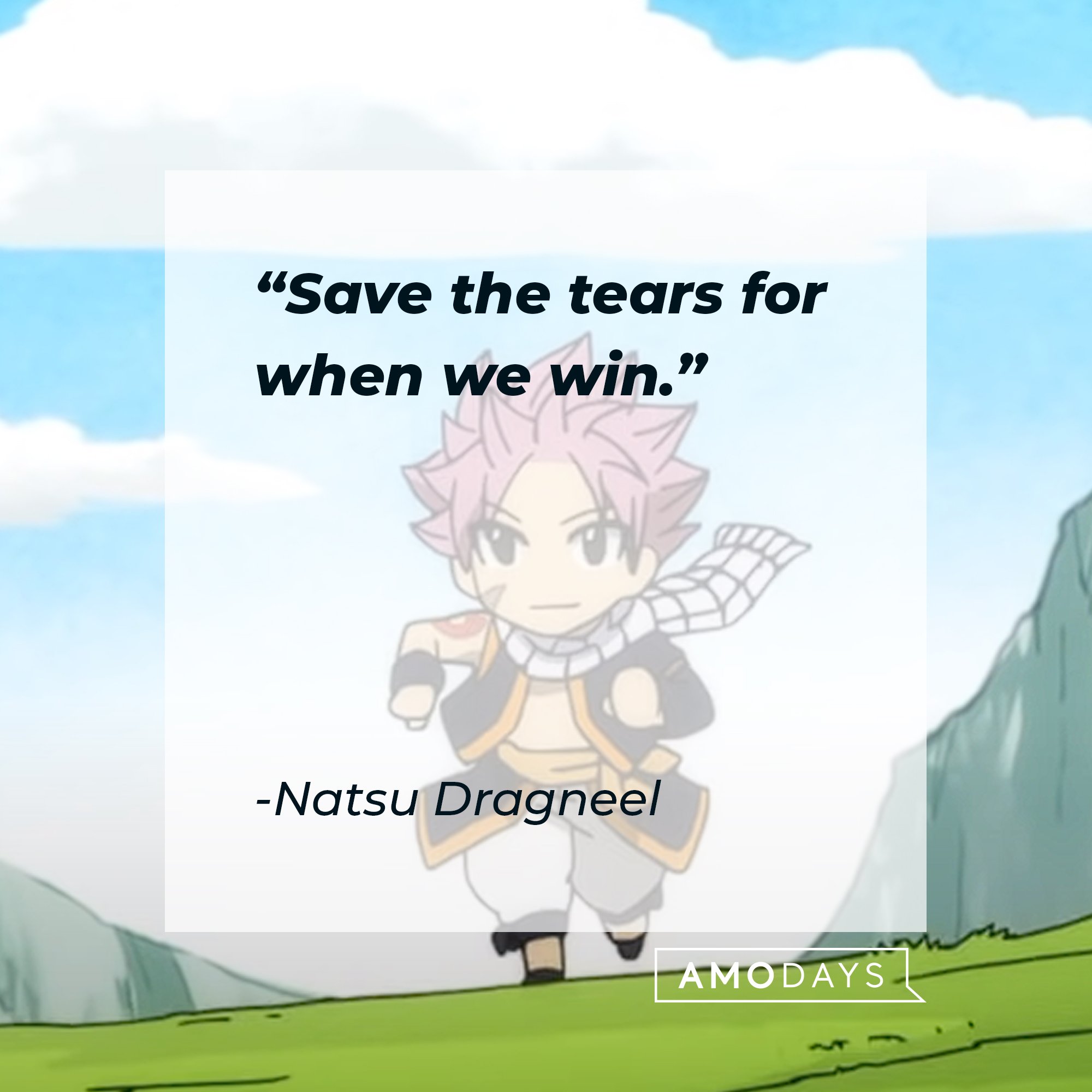 Natsu Dragneel’s quote: "Save the tears for when we win." | Image: AmoDays