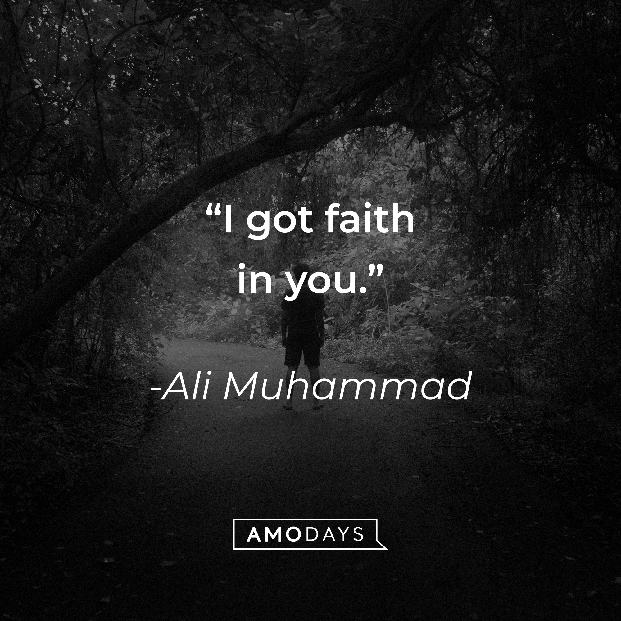 Ali Muhammad's quote: "I got faith in you." | Source: unsplash.com