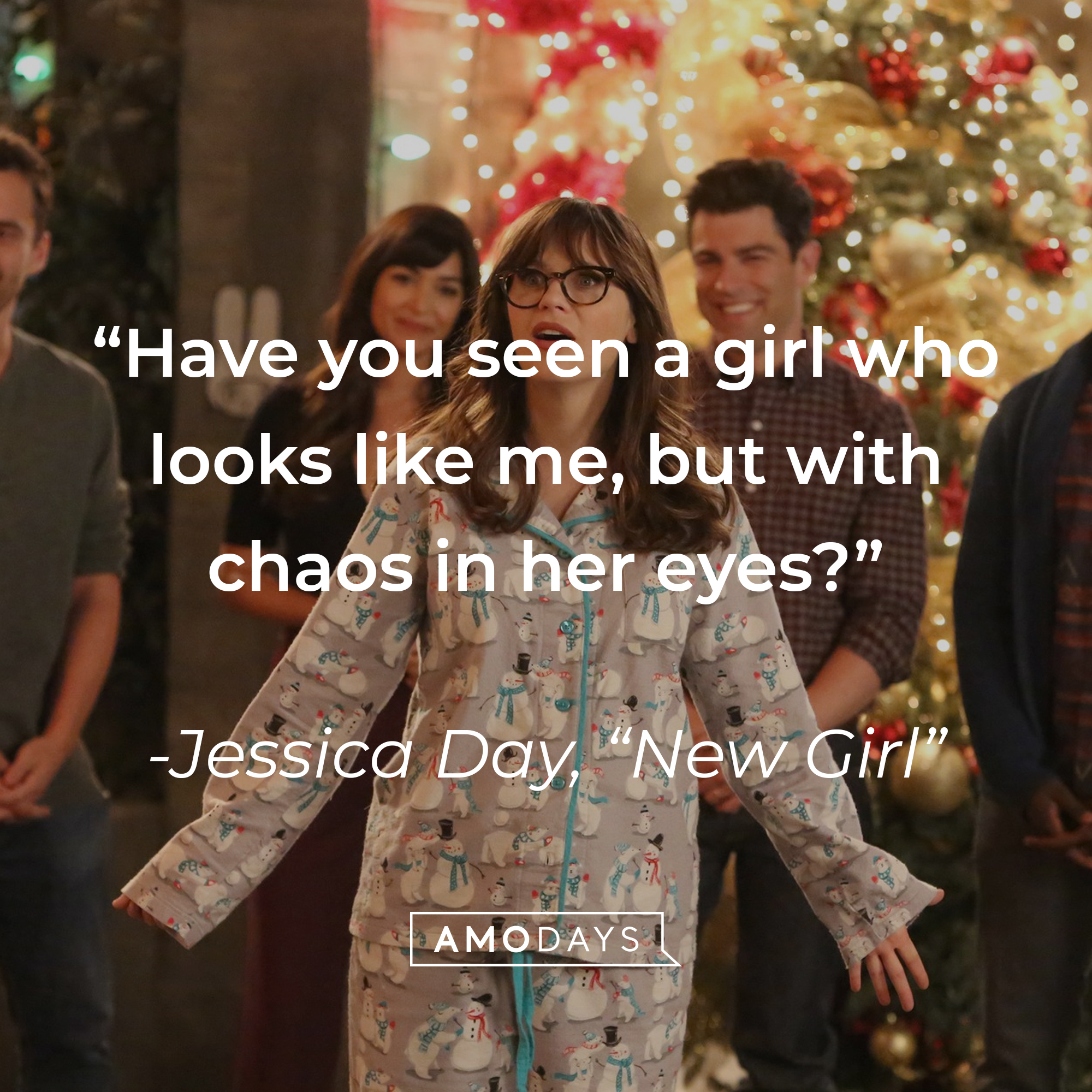 Jessica Day’s quote from “New Girl”: “Have you seen a girl who looks like me, but with chaos in her eyes?” | Source: facebook.com/OfficialNewGirl