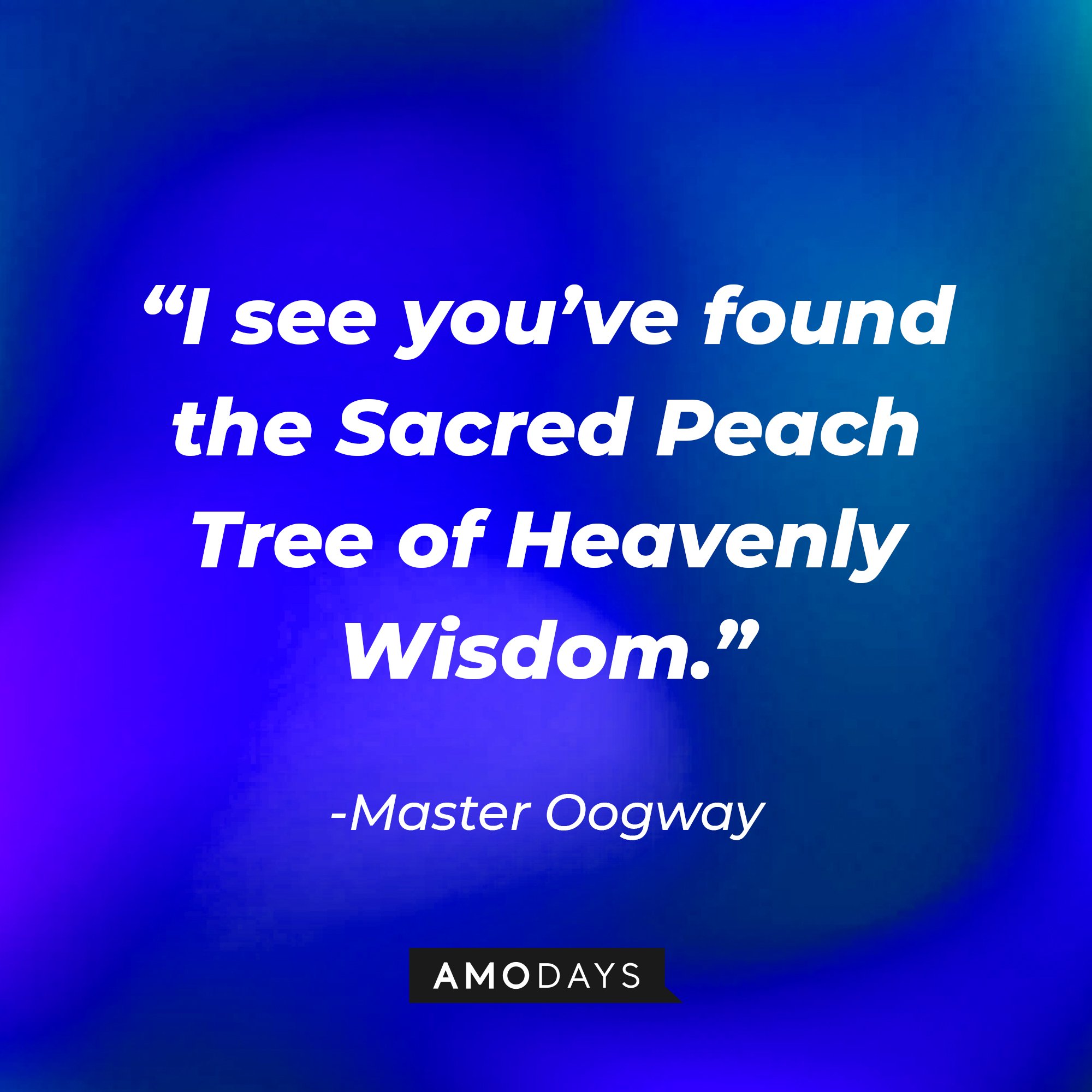 Master Oogway's quote: “I see you’ve found the Sacred Peach Tree of Heavenly Wisdom.” | Image: AmoDays