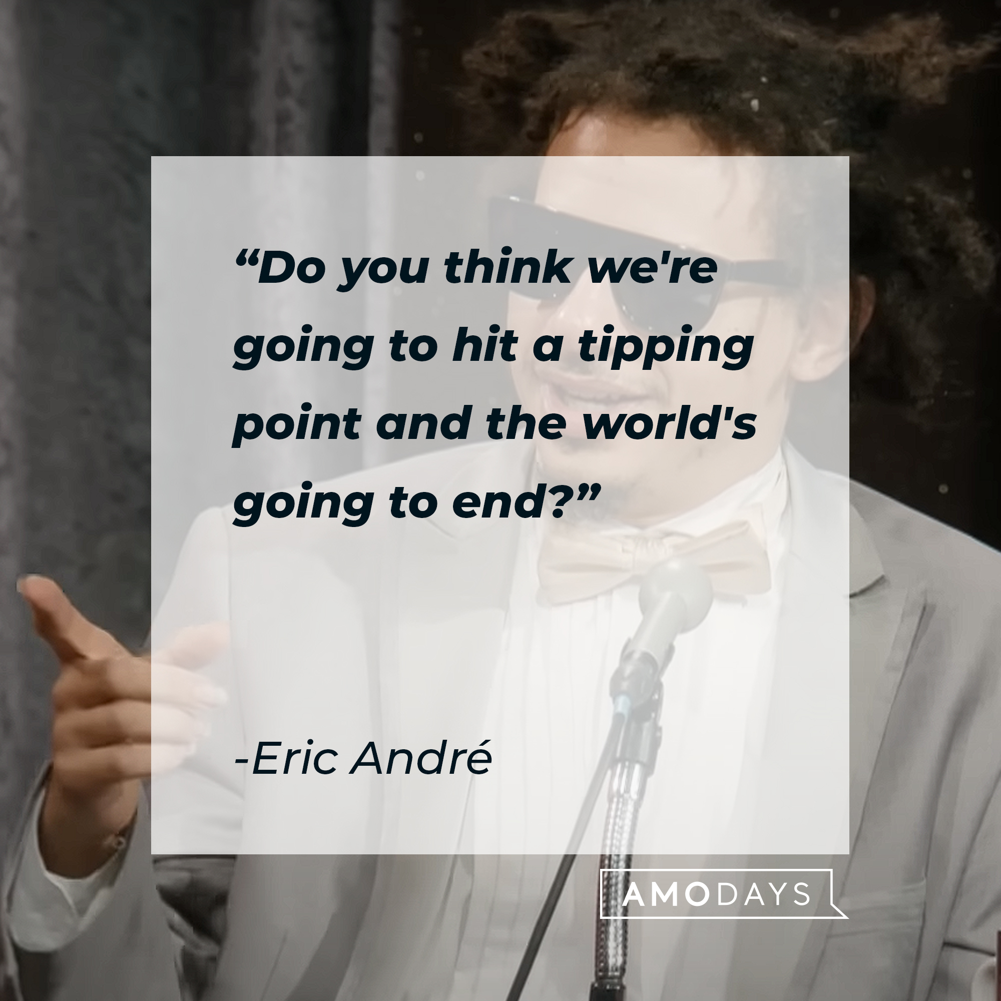 Eric André's quote: "Do you think we're going to hit a tipping point and the world's going to end?" | Source: Youtube.com/adultswim