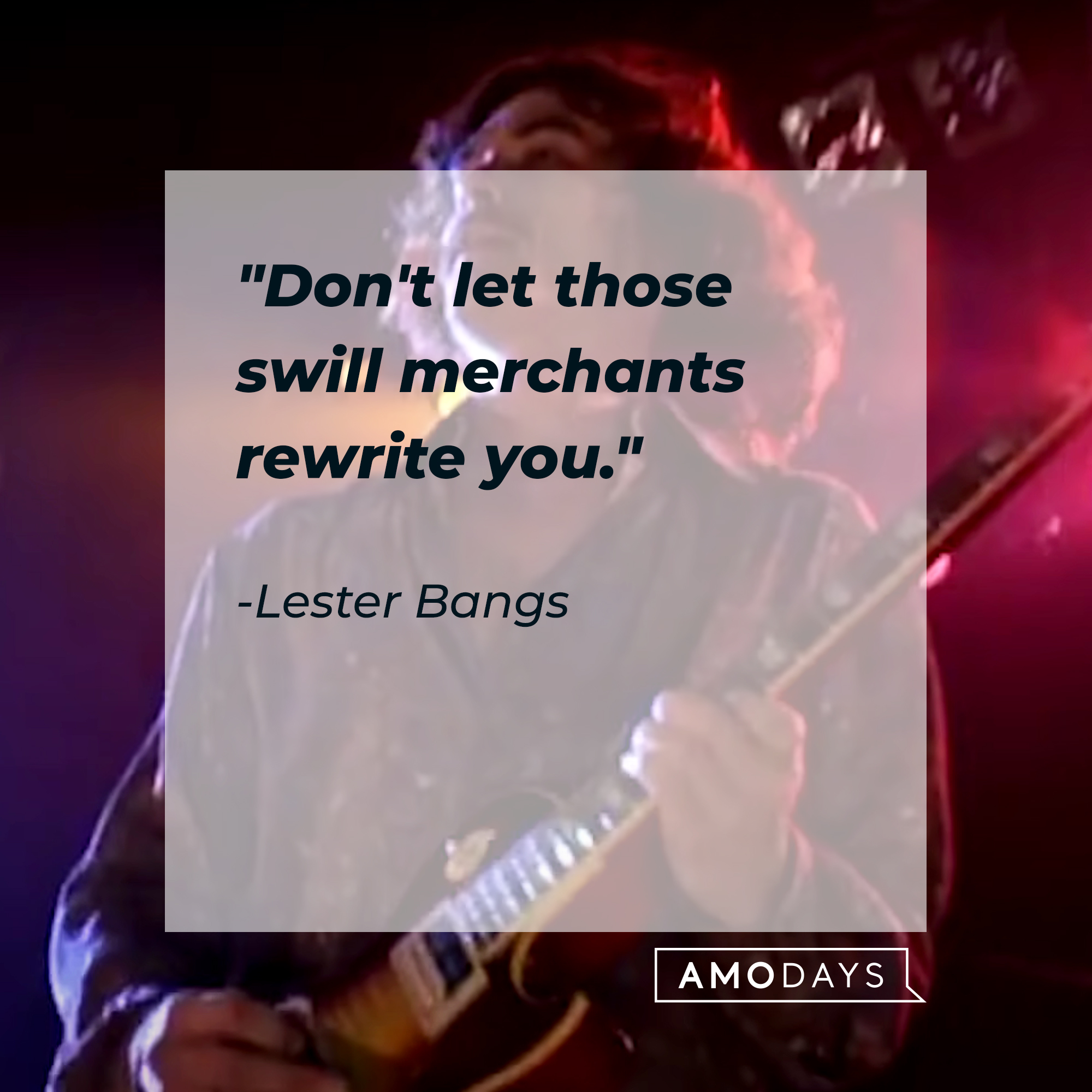 Lester Bang's quote: "Don't let those swill merchants rewrite you." | Source: Facebook/AlmostFamousTheMovie