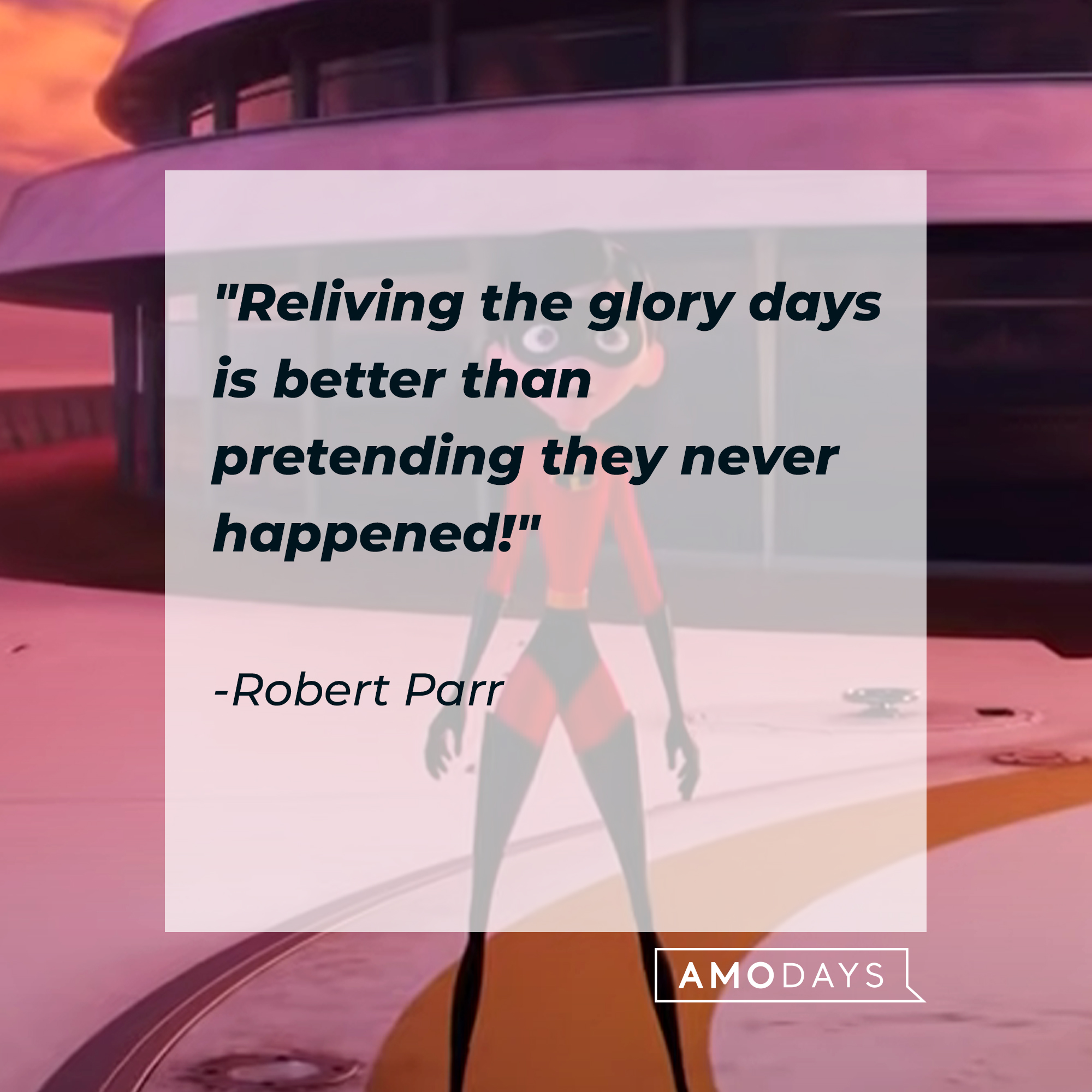 Helen Parr with Robert Parr's quote: "Reliving the glory days is better than pretending they never happened!" | Source: Youtube/pixar
