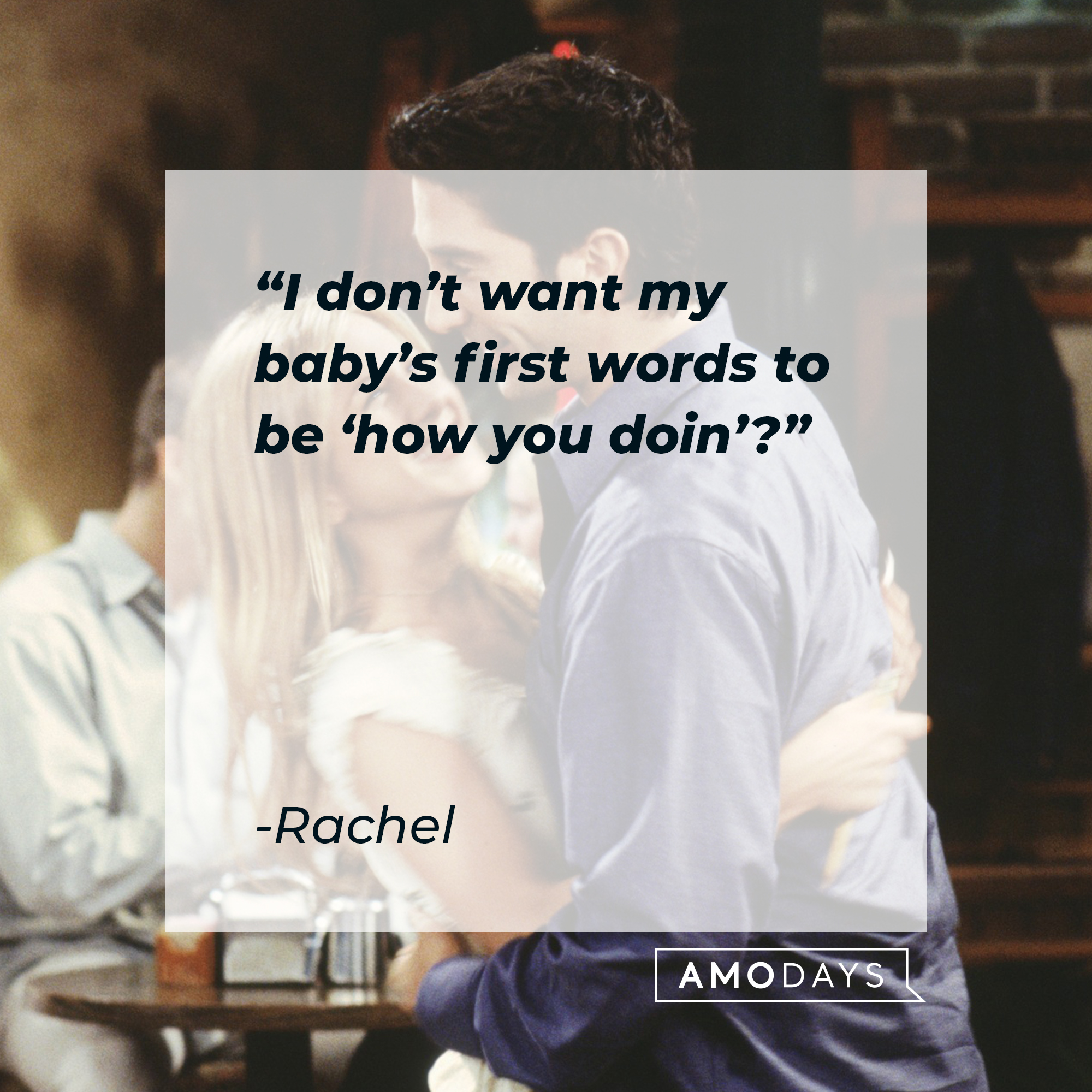 Rachel's quote: “I don’t want my baby’s first words to be ‘how you doin’?” | Source: facebook.com/friends.tv