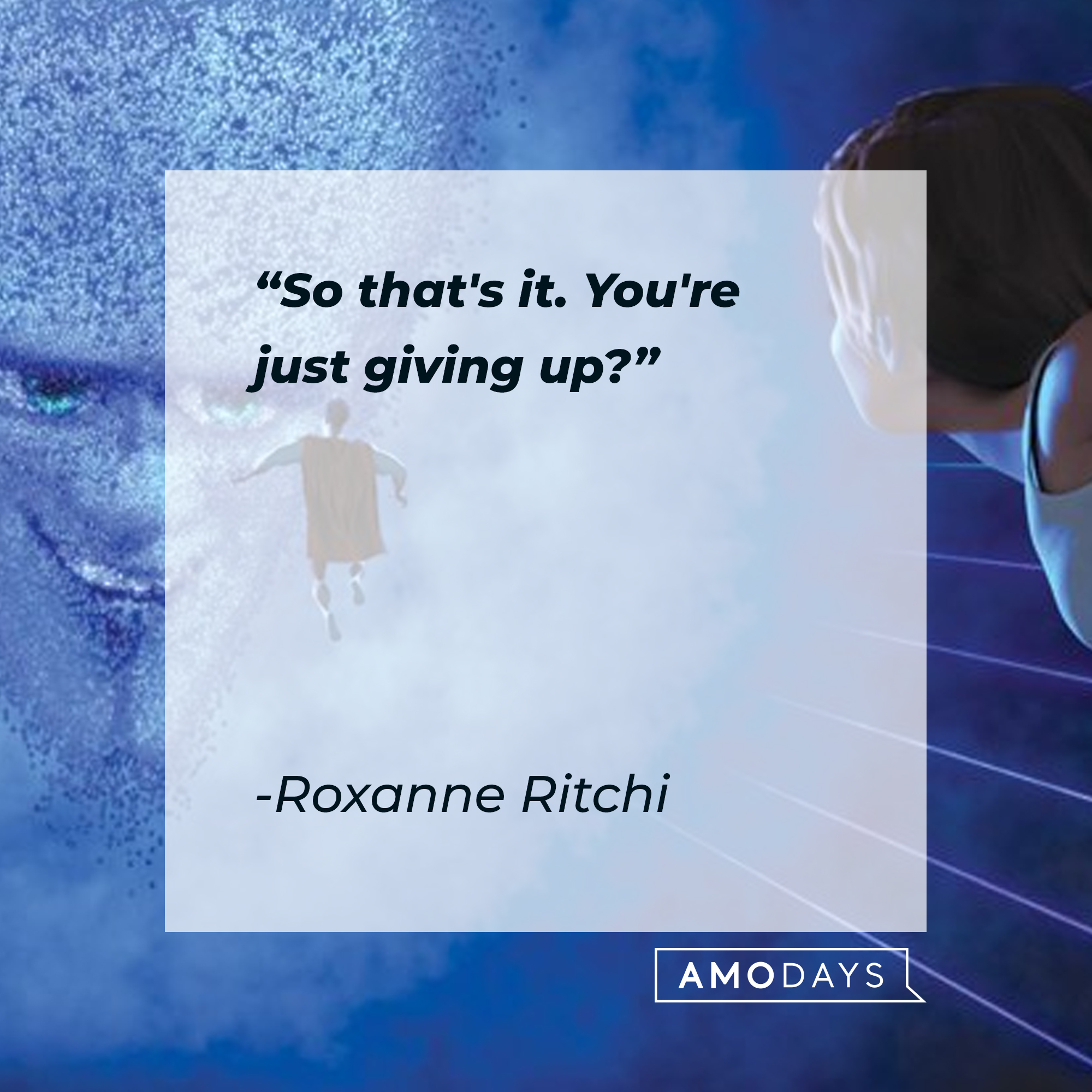 Roxanne Ritchi's quote: "So that's it. You're just giving up?" | Source: Facebook.com/MegamindUK