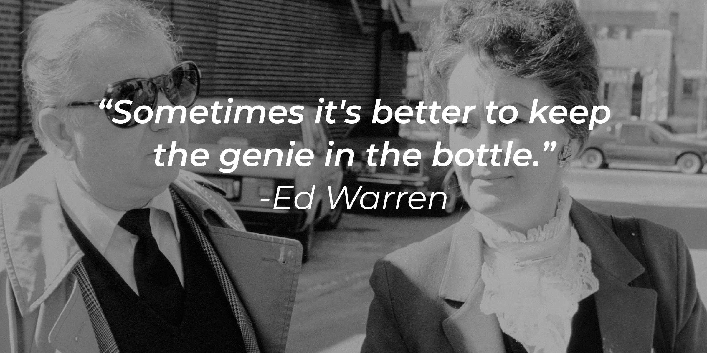 Ed and Lorraine Warren with a quote from Ed’s character portrayal: “Sometimes it's better to keep the genie in the bottle.” | Source: Getty Images