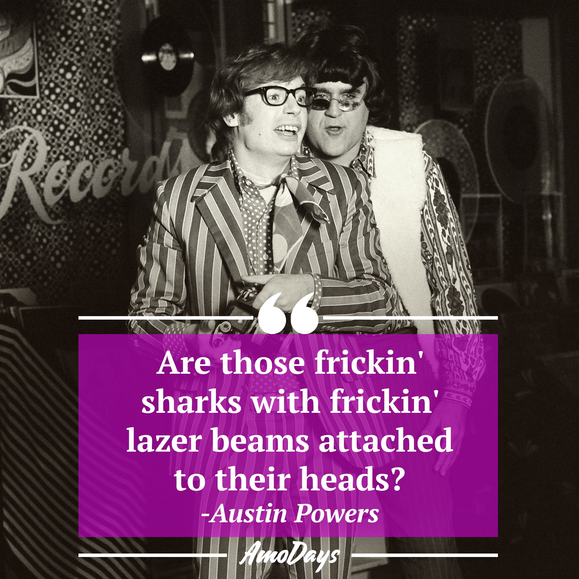 Austin Powers's quote: "Are those frickin' sharks with frickin' lazer beams attached to their heads?" | Image: AmoDays