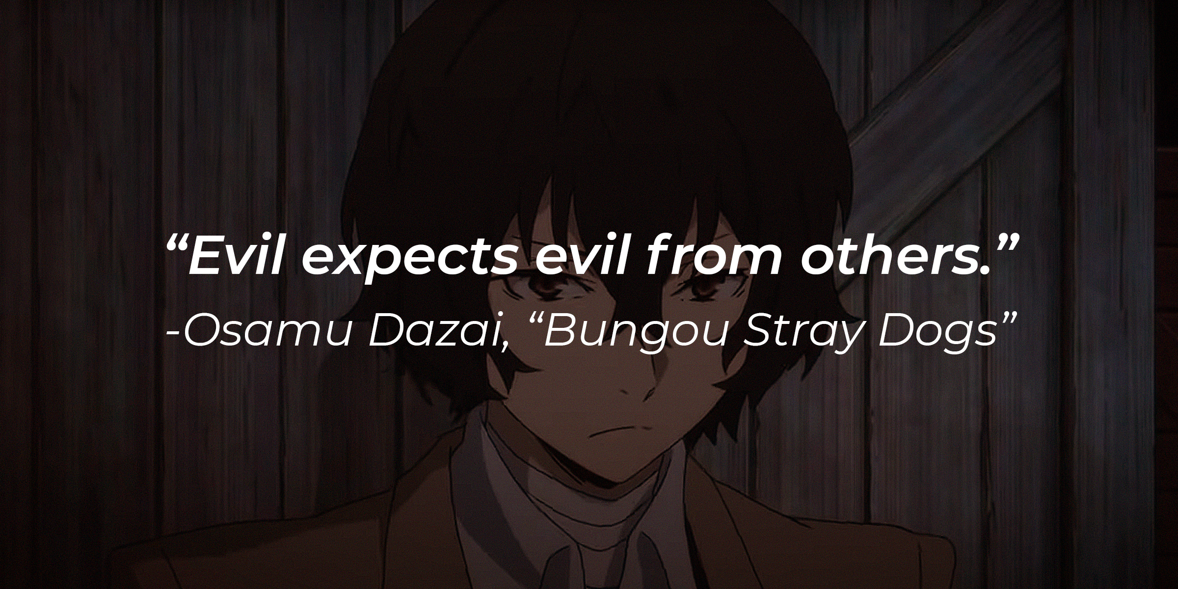 Osamu Dazai's quote: "Evil expects evil from others.” | Image: youtube.com/Crunchyroll Collection