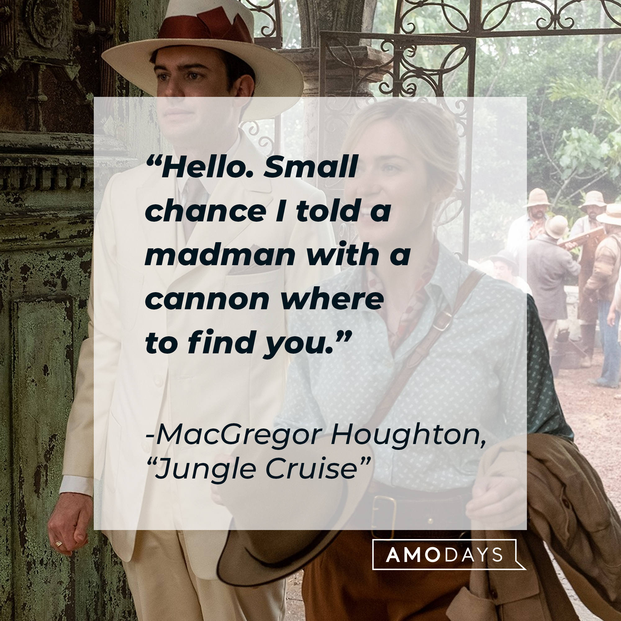 MacGregor Houghton’s quote: "Hello. Small chance I told a madman with a cannon where to find you." | Image: facebook.com/JungleCruise