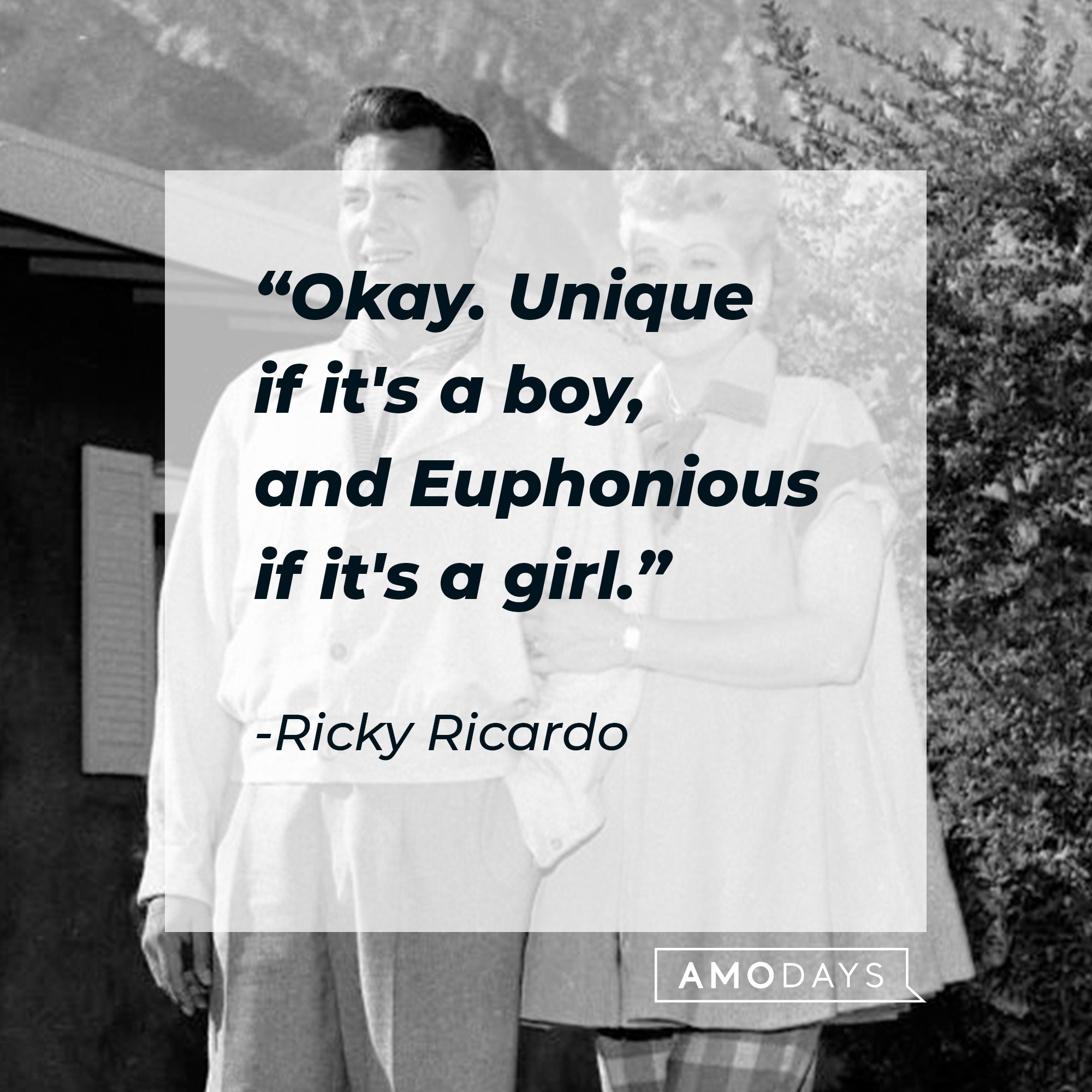 Ricky Ricardo's quote: "Okay. Unique if it's a boy, and Euphonious if it's a girl." | Source: Getty Images