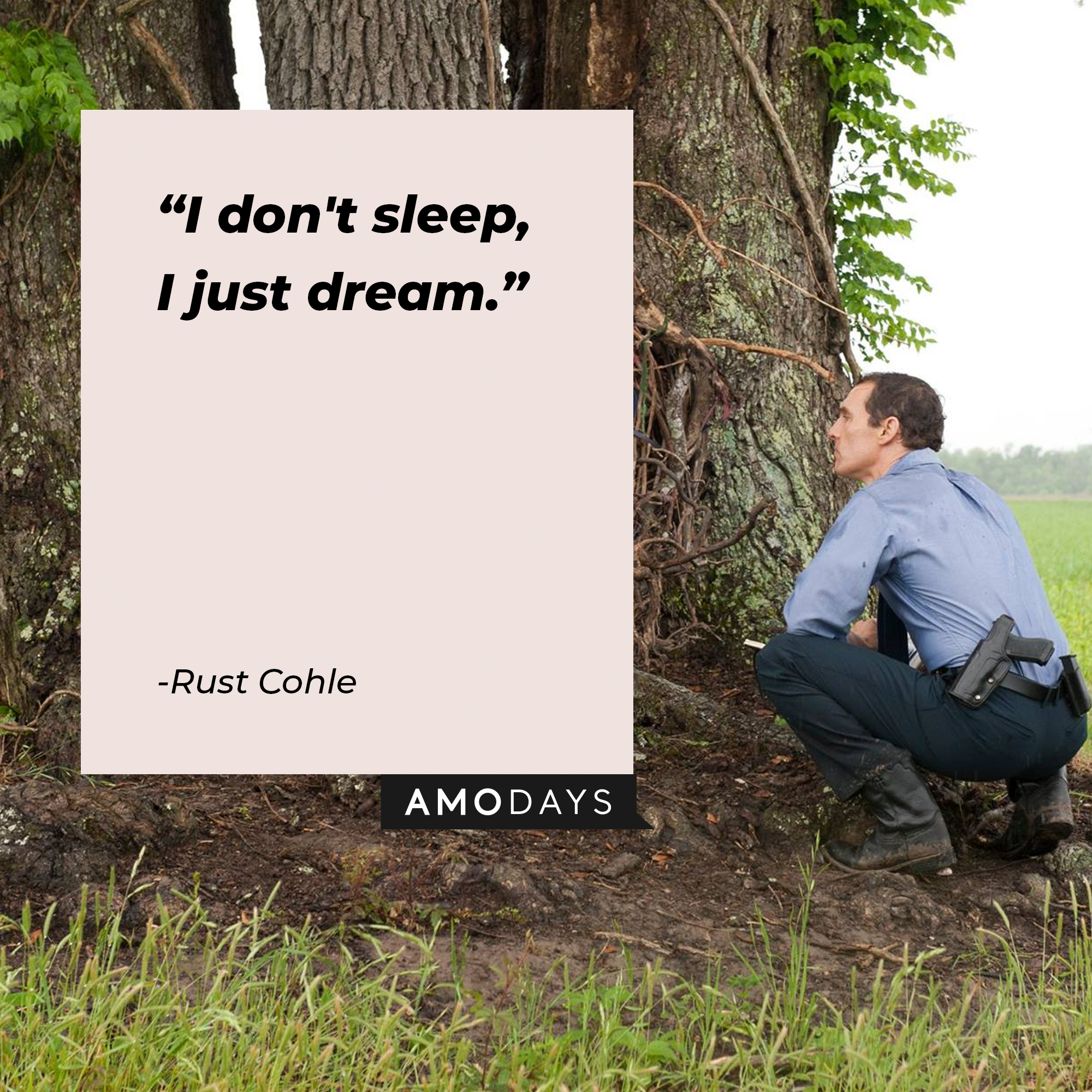 A photo of Rust Cohle with the quote, "I don't sleep, I just dream." | Source: Facebook/TrueDetective