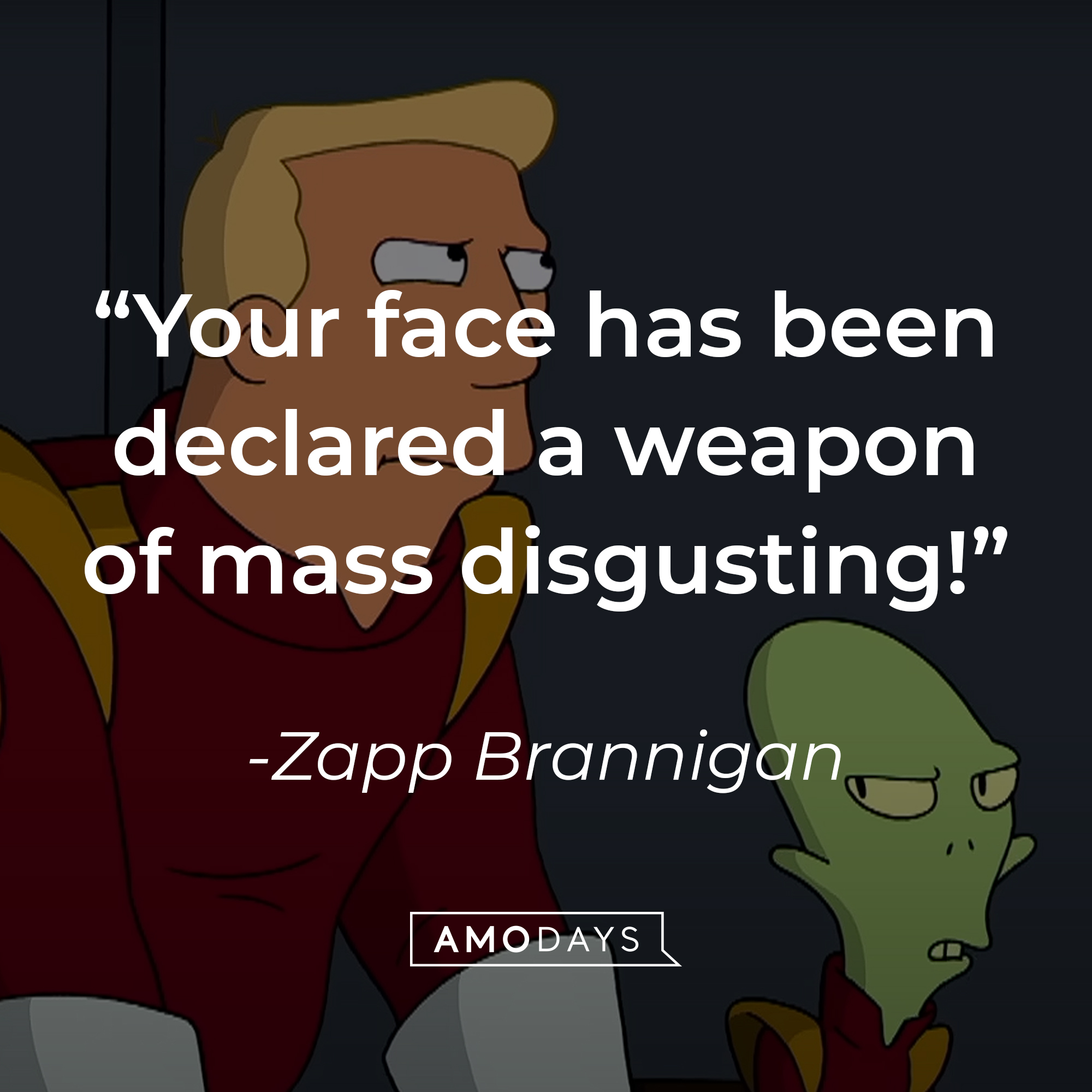 Zapp Brannigan's quote: "Your face has been declared a weapon of mass disgusting!" | Source: YouTube/adultswim