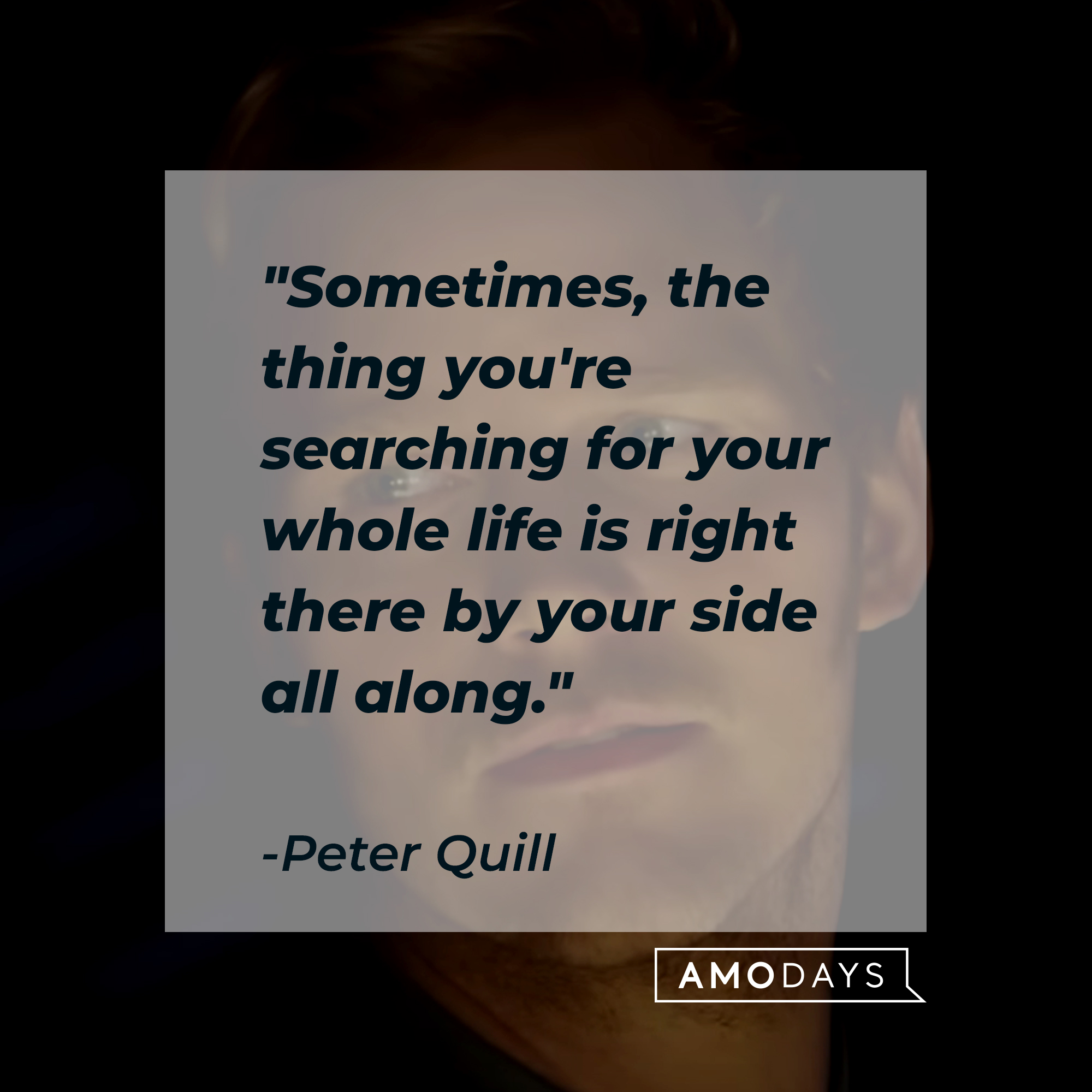 Peter Quill's quote, "Sometimes, the thing you're searching for your whole life is right there by your side all along." | Image: youtube.com/marvel