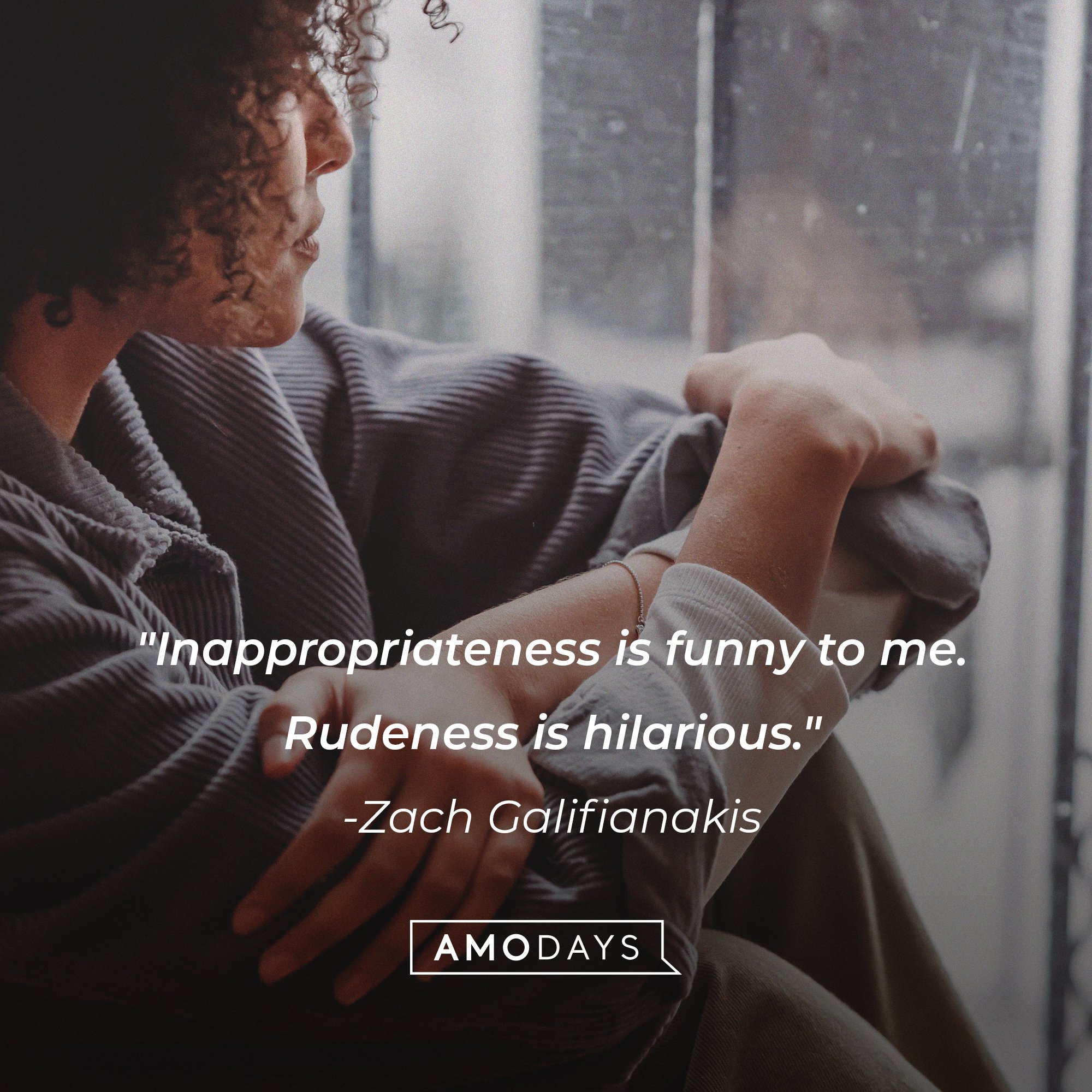 Zach Galifianakis’ quote: "Inappropriateness is funny to me. Rudeness is hilarious." | Image: AmoDays