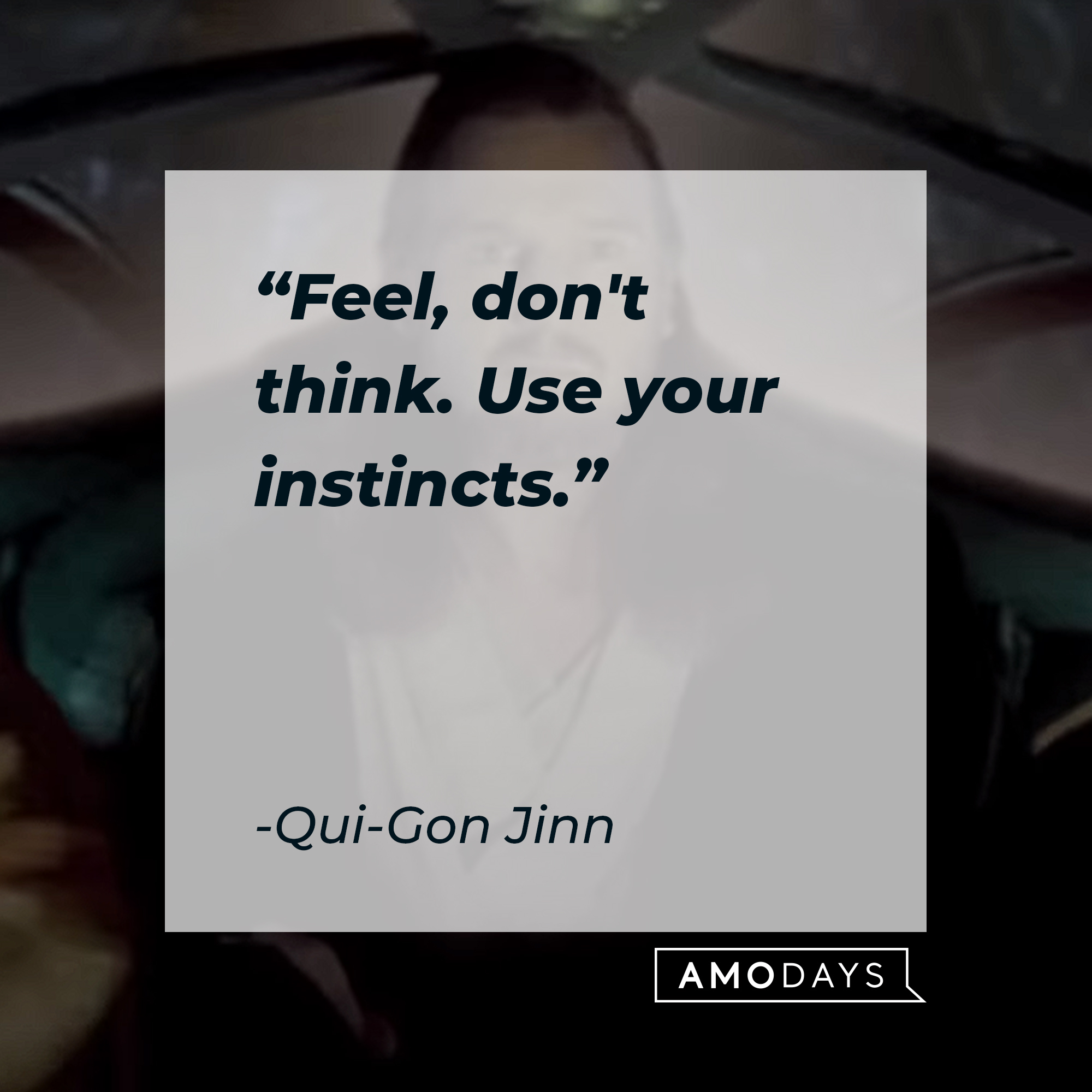 Qui-Gon Jinn with his quote: "Feel, don't think. Use your instincts." | Source: Youtube/StarWars
