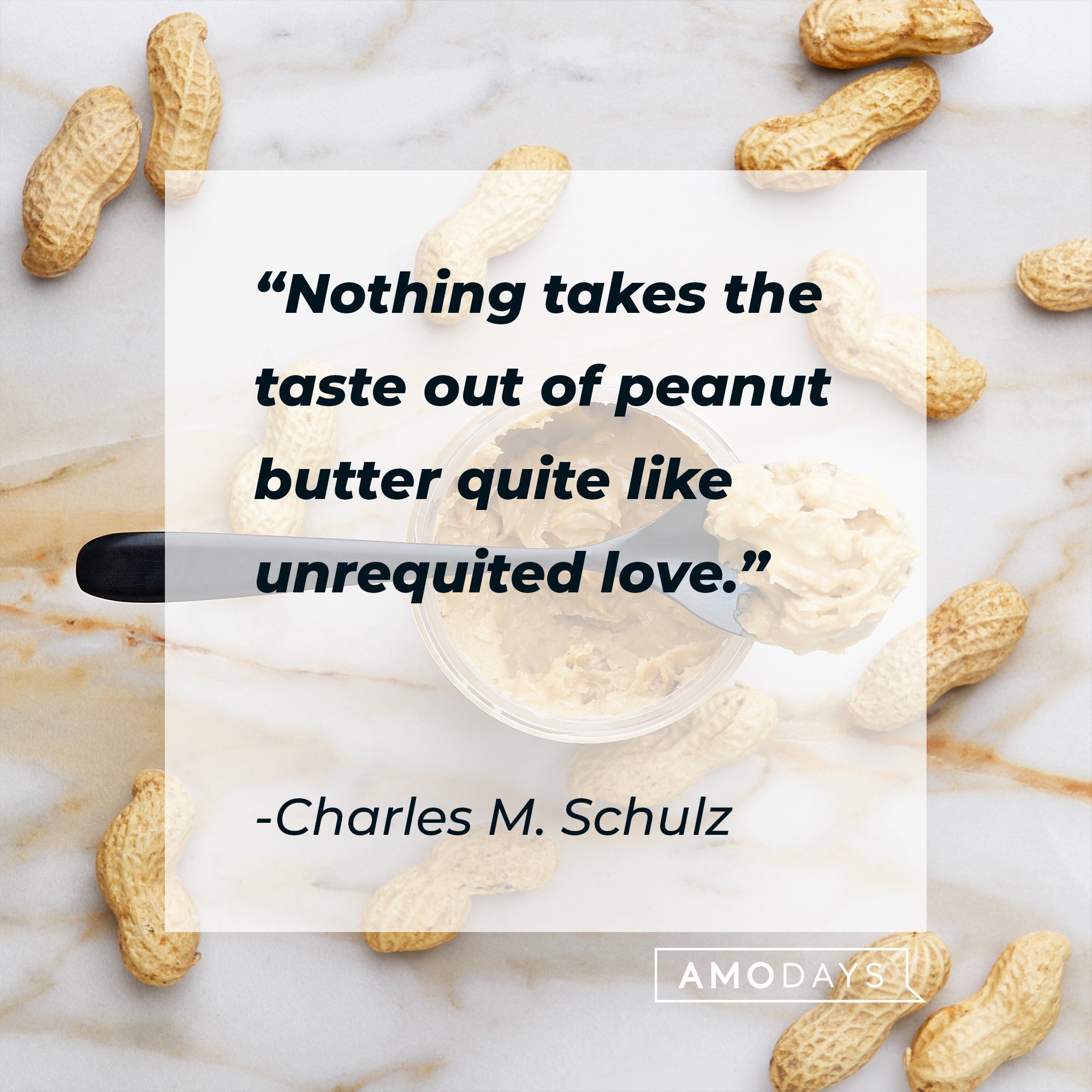 Charles M. Schulz's quote: "Nothing takes the taste out of peanut butter quite like unrequited love." | Image: AmoDays