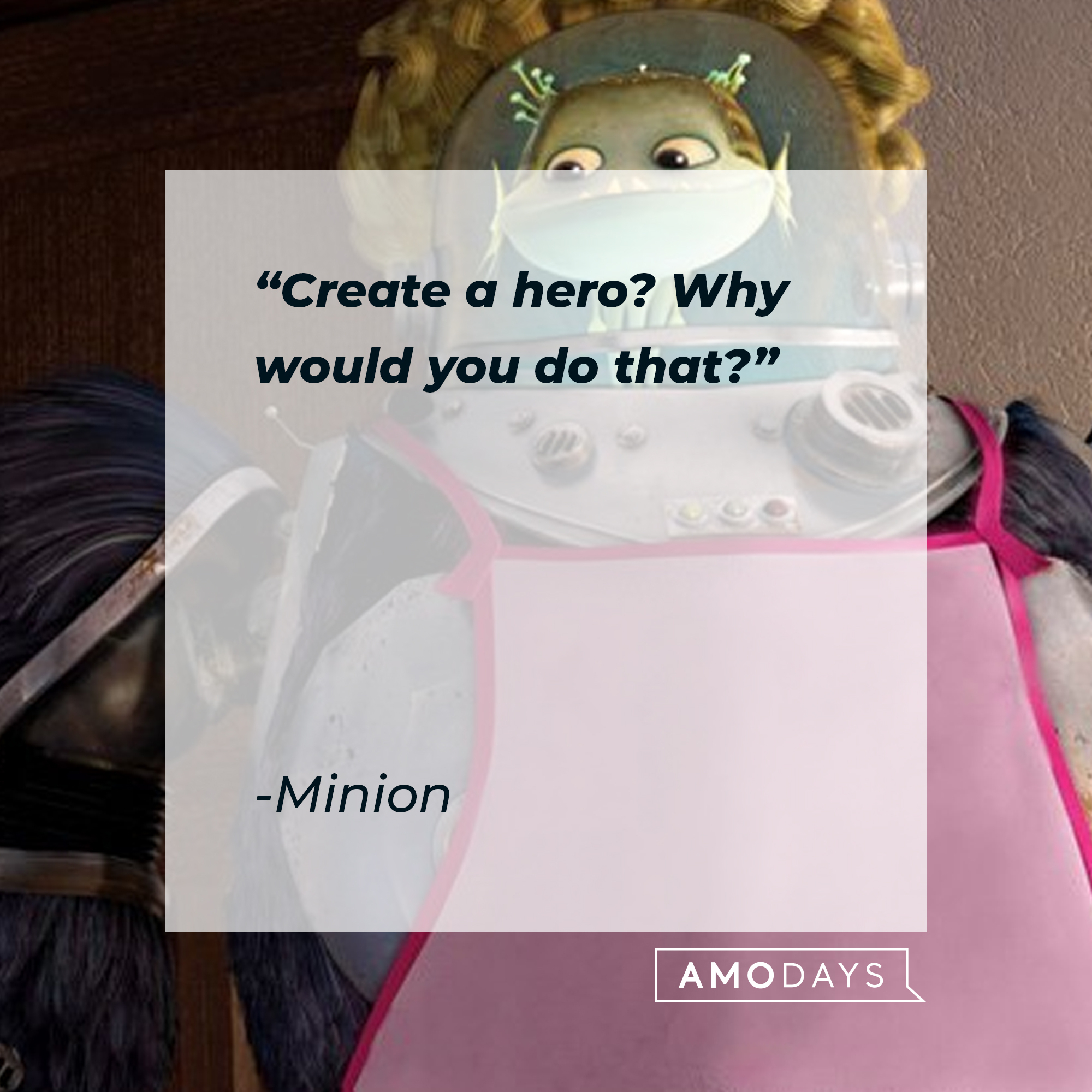 Minion's quote: "Create a hero? Why would you do that?" | Source: Facebook.com/MegamindUK