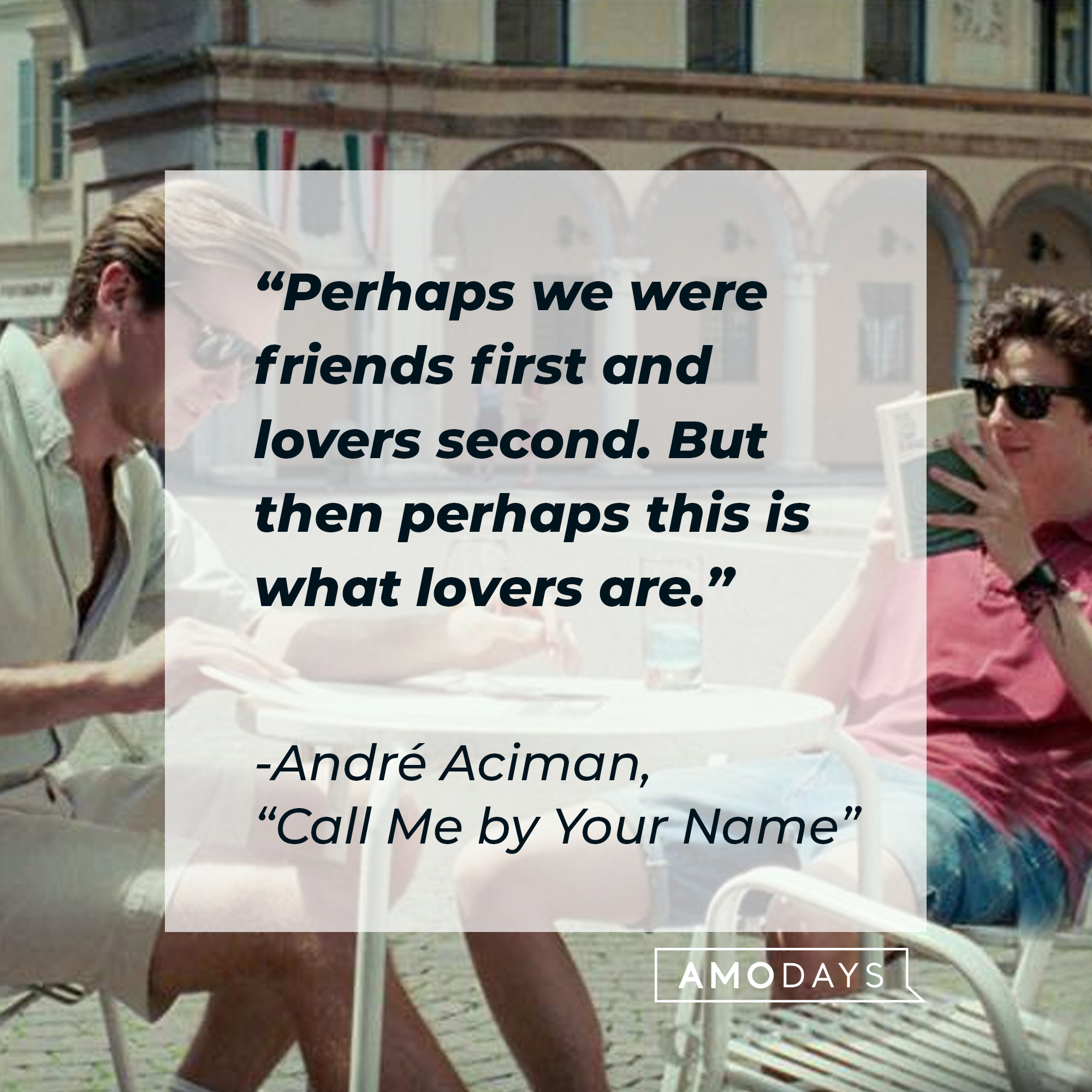 Characters Elio and Oliver from the film “Call Me By Your Name,” with a quote by the author, André Aciman, from the book it’s based on: “Perhaps we were friends first and lovers second. But then perhaps this is what lovers are.” | Source: Facebook.com/CallMeByYourNameFilm