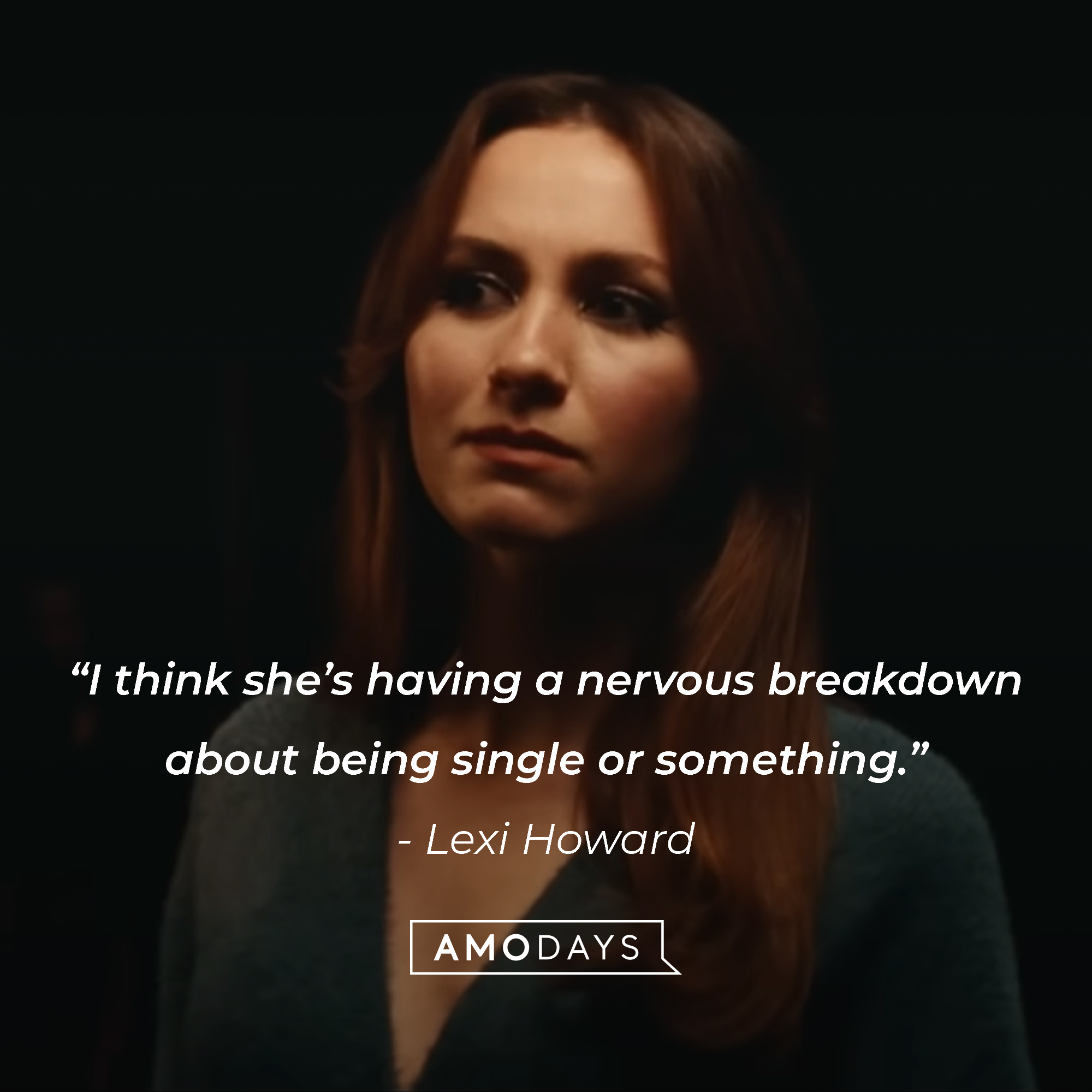 An image of Lexi Howard, with her quote: “I think she’s having a nervous breakdown about being single or something.”  | Source: HBO