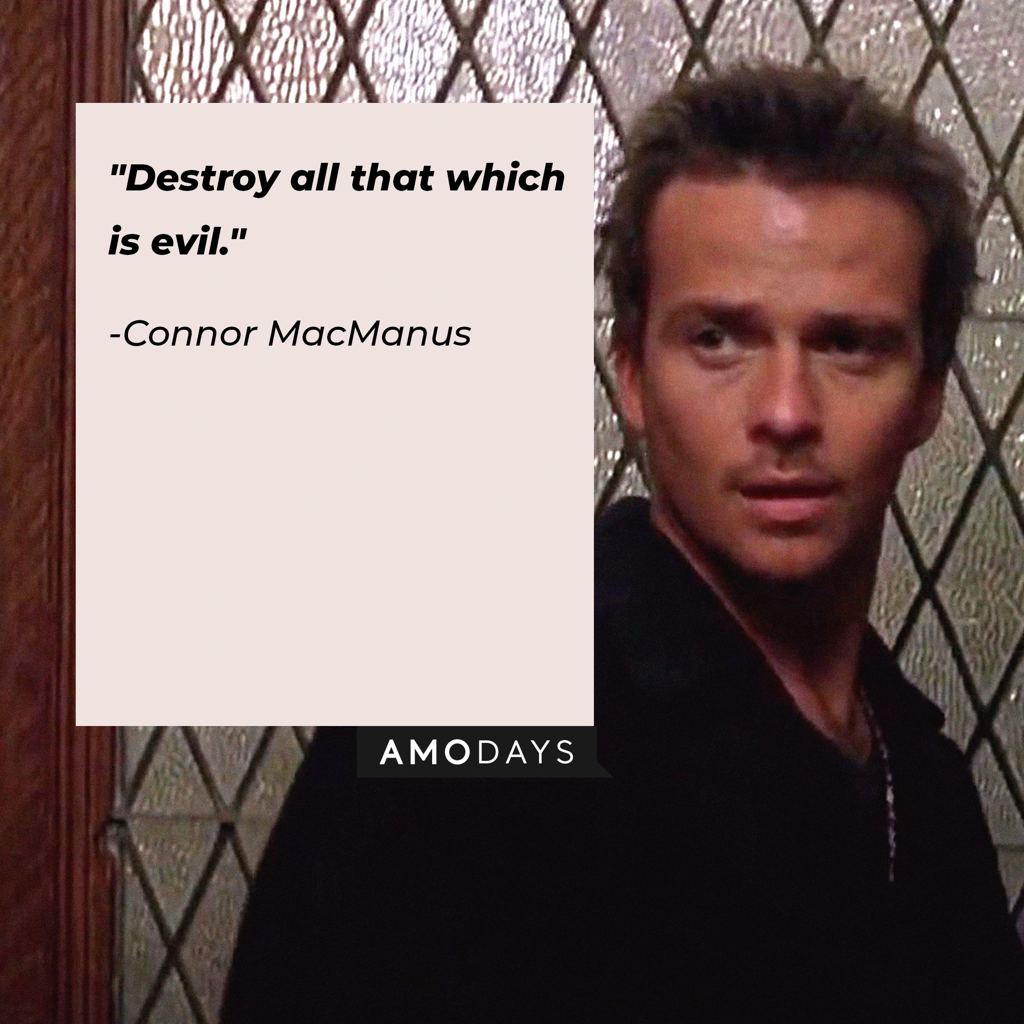 Connor MacManus' quote: "Destroy all that which is evil." | Image: AmoDays