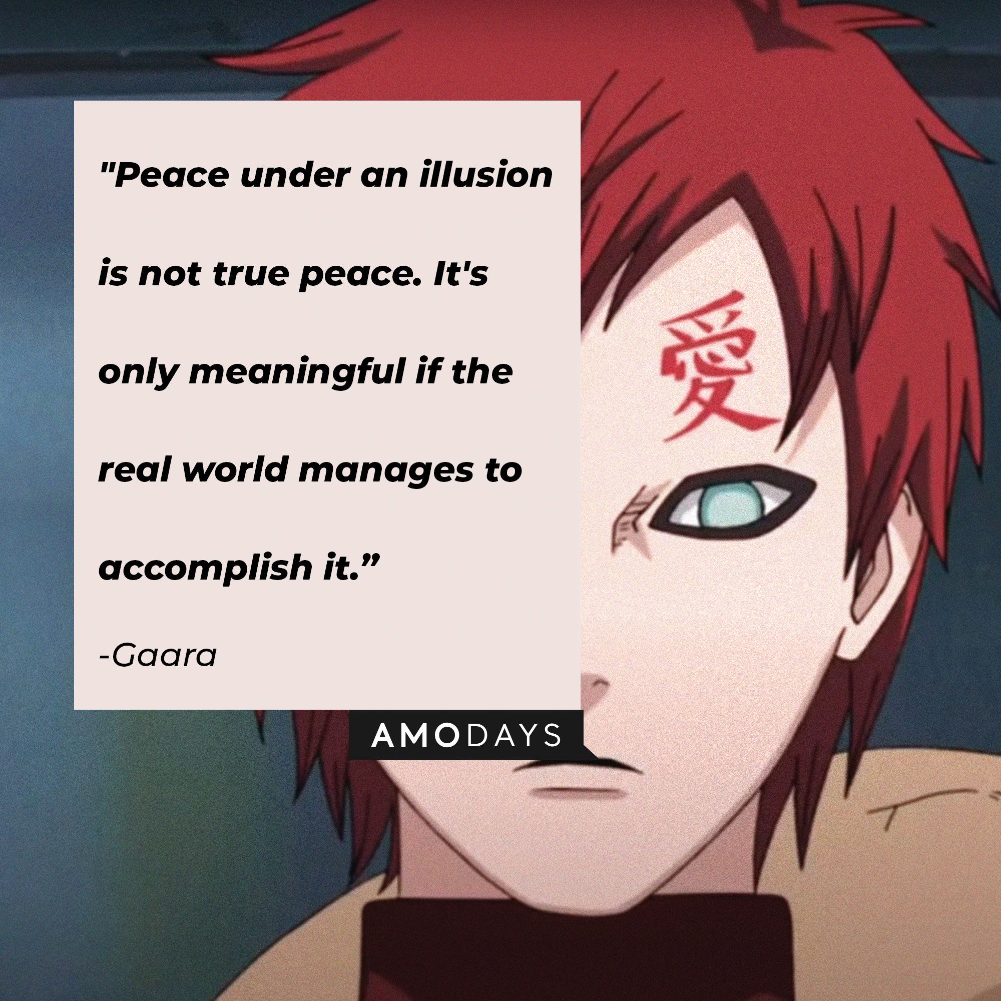 Gaara’s quote: "Peace under an illusion is not true peace. It's only meaningful if the real world manages to accomplish it." | Image: AmoDay s