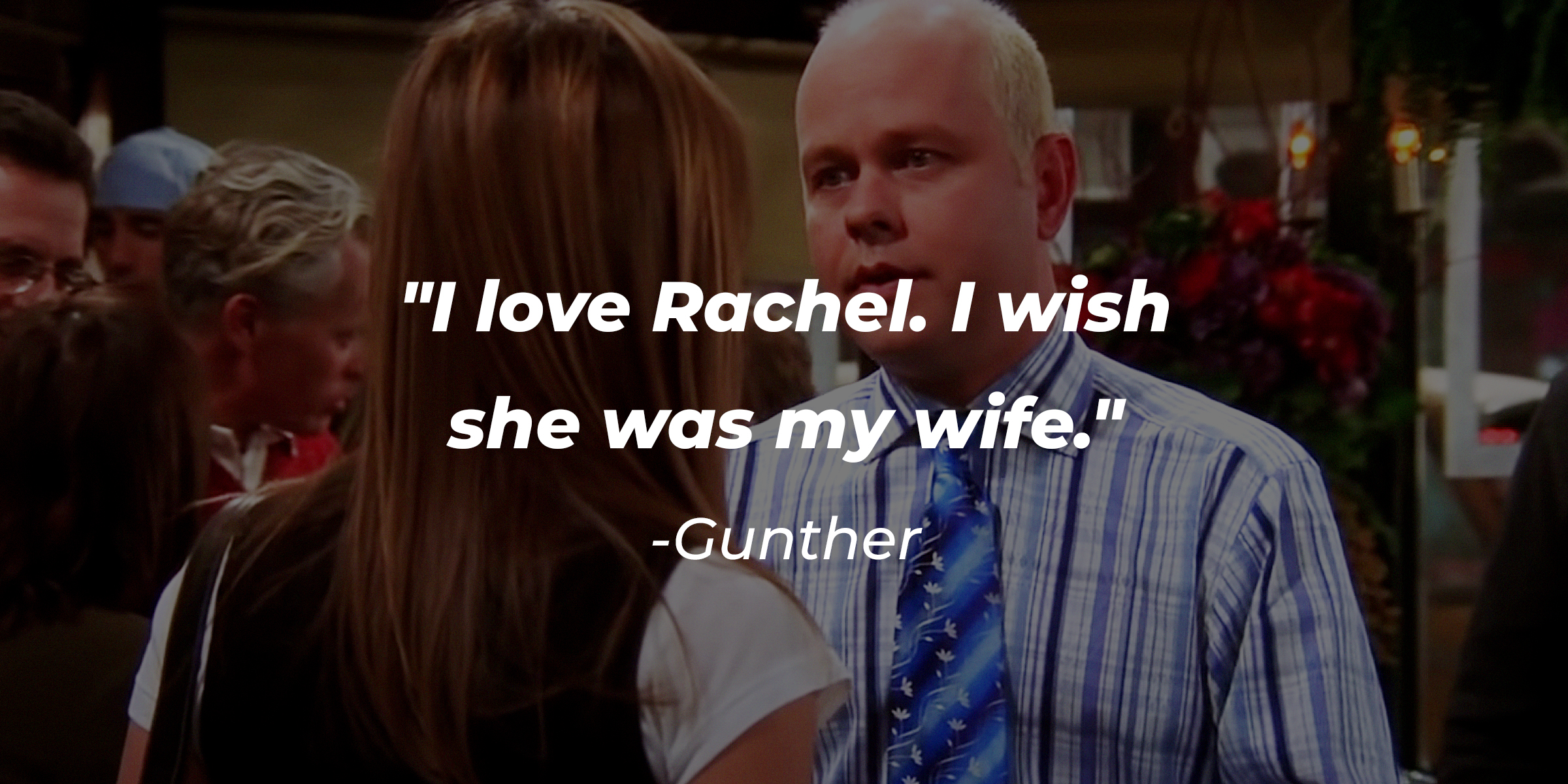 An image of Gunther talking to Rachel, with his quote: “I love Rachel. I wish she was my wife." | Source: Youtube.com/Friends