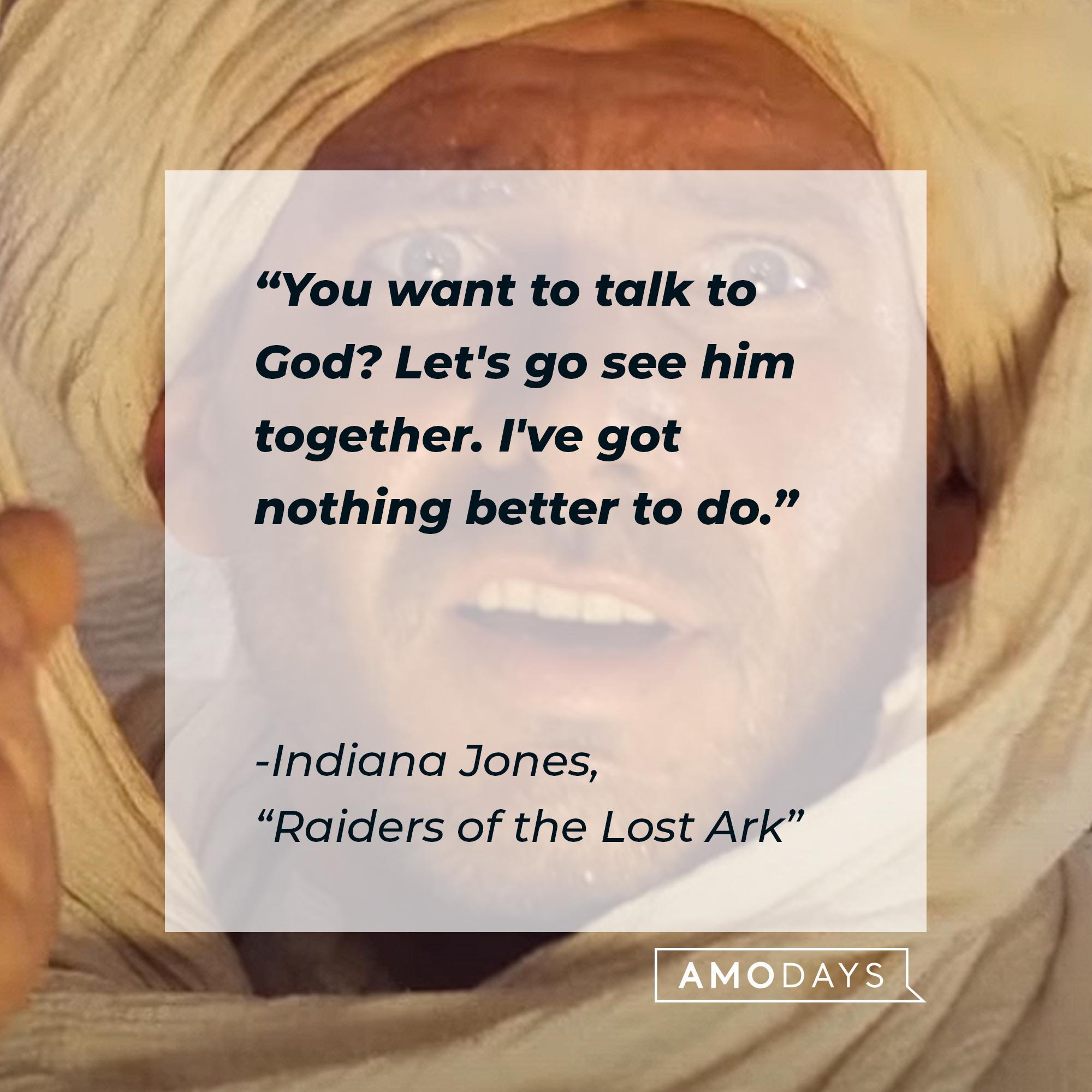 A photo of Indiana Jones with the quote, "You want to talk to God? Let's go see him together. I've got nothing better to do." | Source: YouTube/paramountmovies