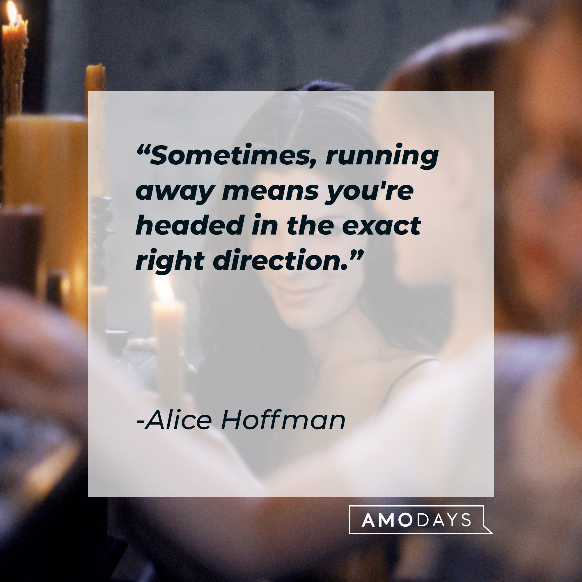   Alice Hoffman’s quote: "Sometimes, running away means you're headed in the exact right direction.” | Image: AmoDays
