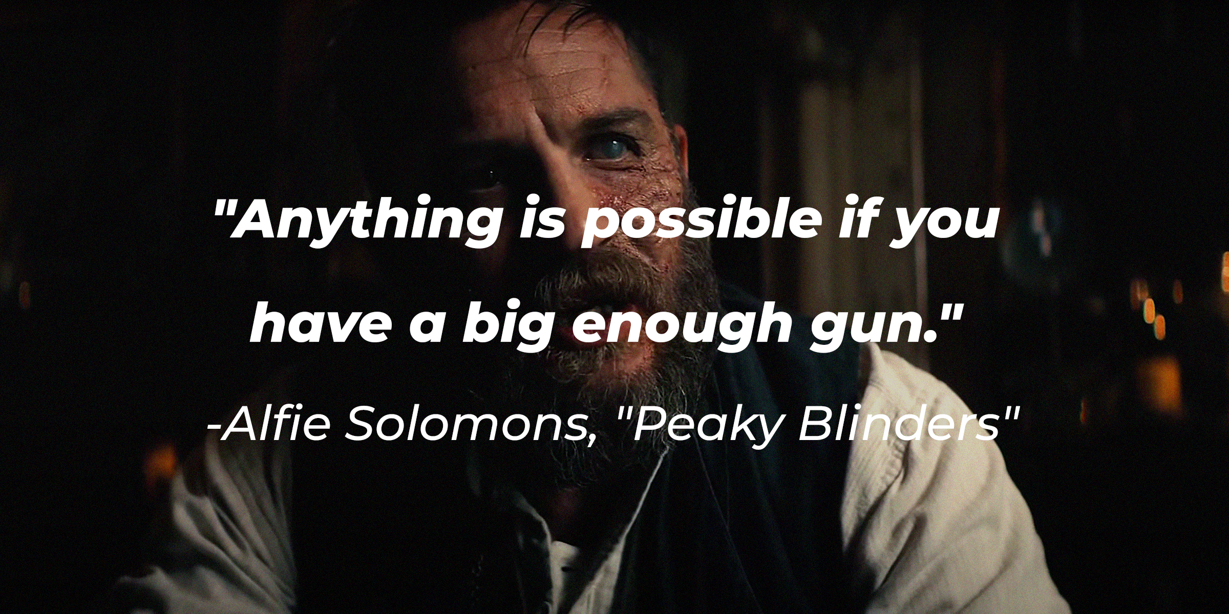 Alfie Solomons, with his quote: "Anything is possible if you have a big enough gun." | Source: facebook.com/PeakyBlinders