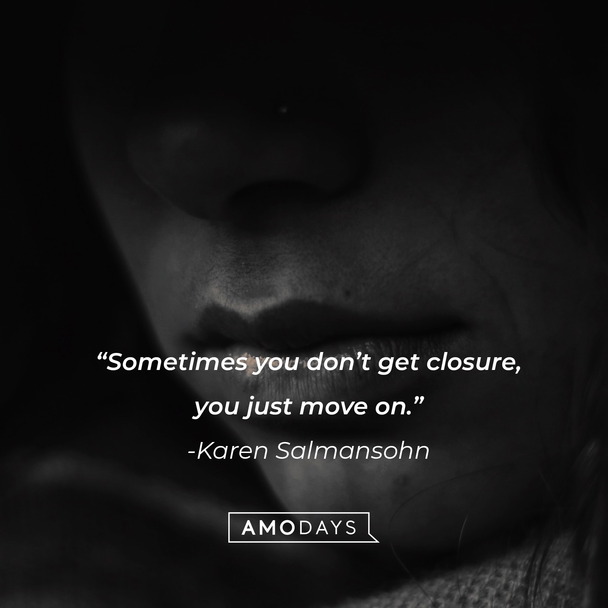 Karen Salmansohn's quote: "Sometimes you don't get closure, you just move on."  | Image: AmoDays