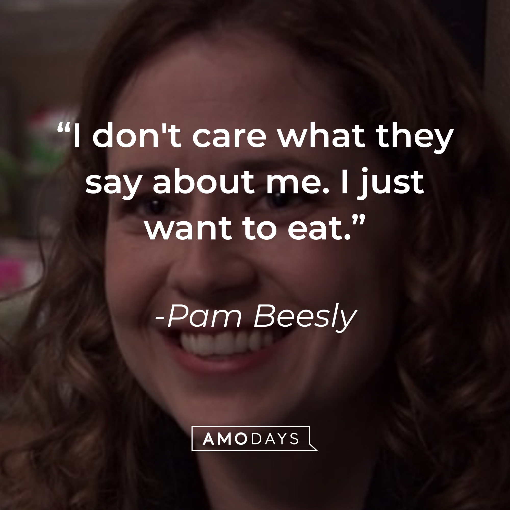 Pam Beesly's quote, "I don't care what they say about me. I just want to eat." | Source: Facebook/TheOfficeTV