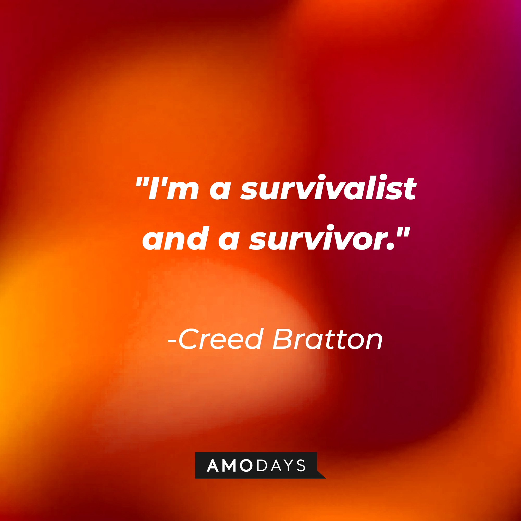 Creed Bratton's quote: "I'm a survivalist and a survivor." | Source: AmoDays