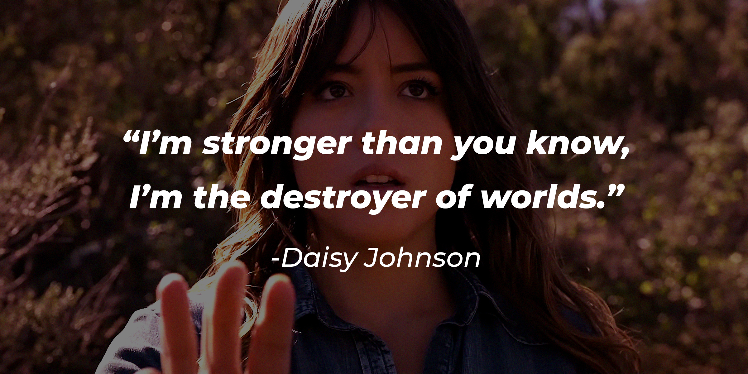 Daisy Johnson with her quote: "I'm stronger than you know; I'm the destroyer of Worlds." | Source: Facebook.com/AgentsofShield