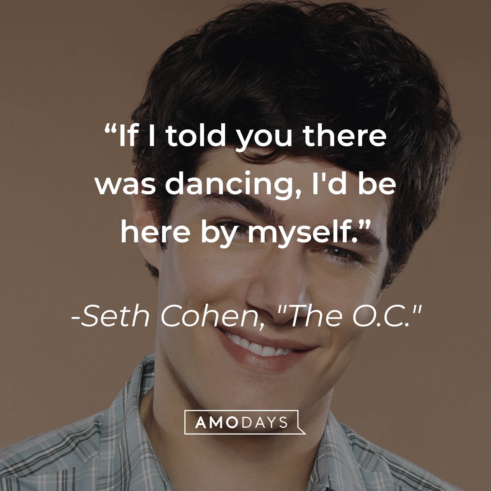 Seth Cohen's quote: "If I told you there was dancing, I'd be here by myself." | Source: Facebook.com/TheOC