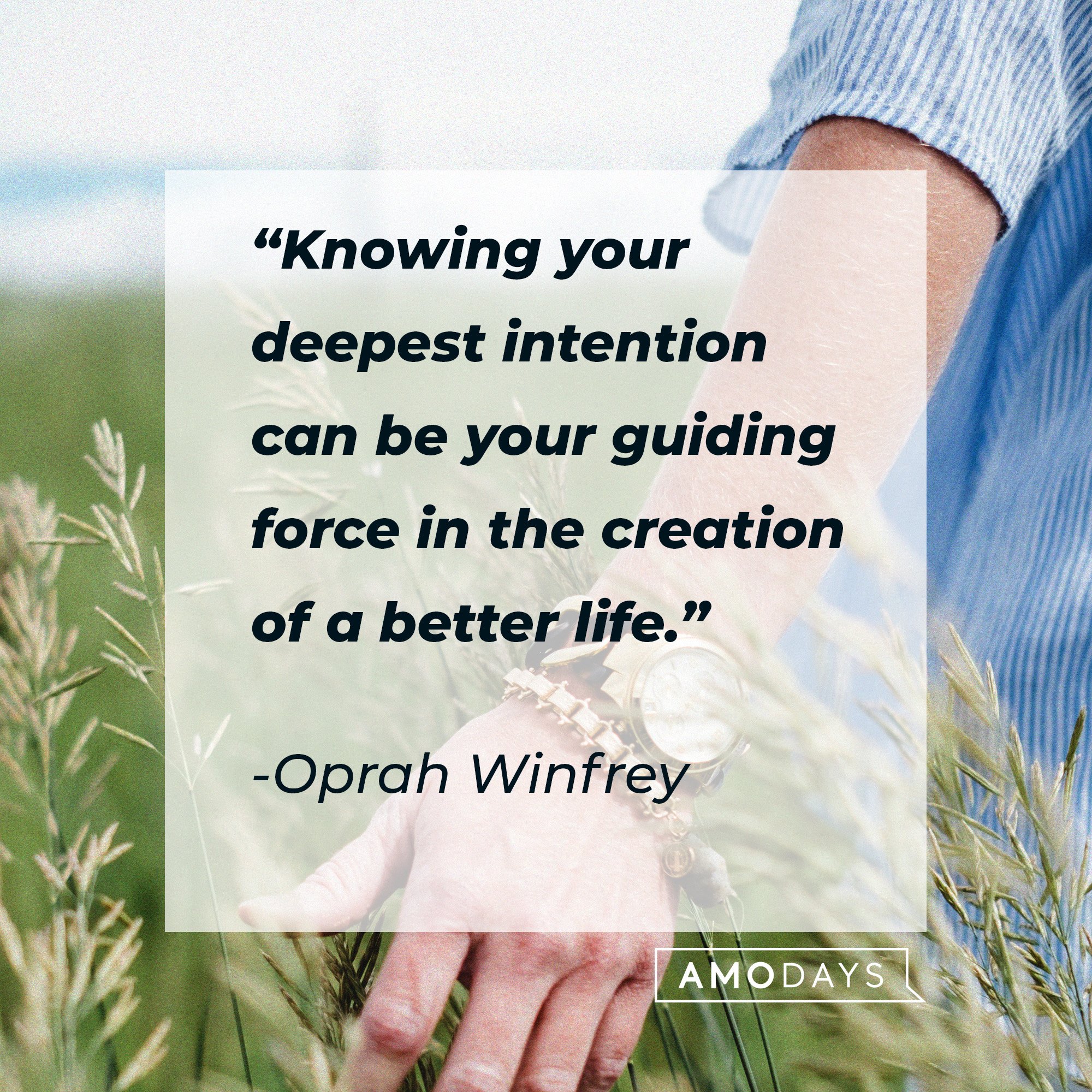 Oprah Winfrey's quote: “Knowing your deepest intention can be your guiding force in the creation of a better life.” | Image: AmoDays