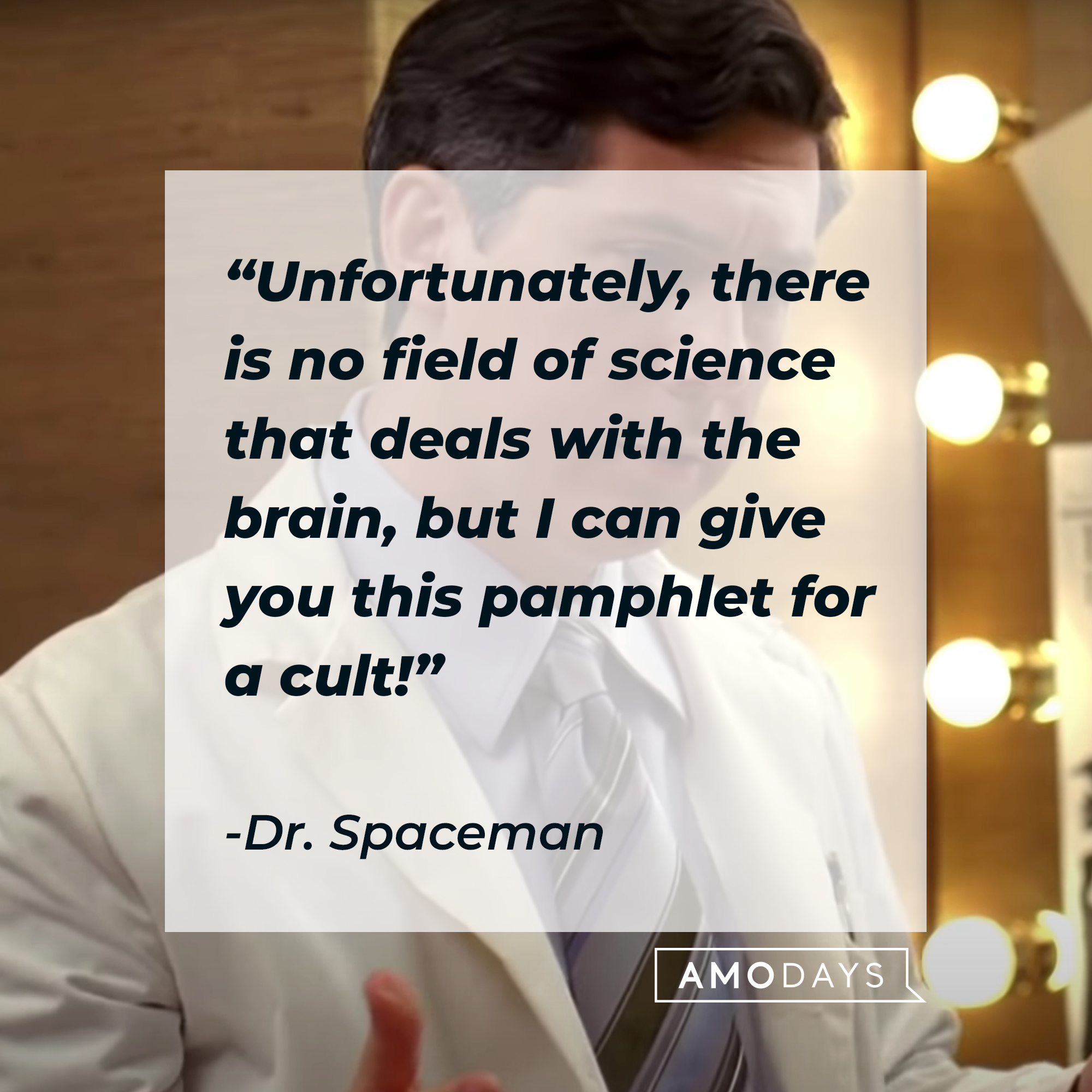 Dr. Spaceman's quote: "Unfortunately, there is no field of science that deals with the brain, but I can give you this pamphlet for a cult!" | Source: youtube.com/30Rock