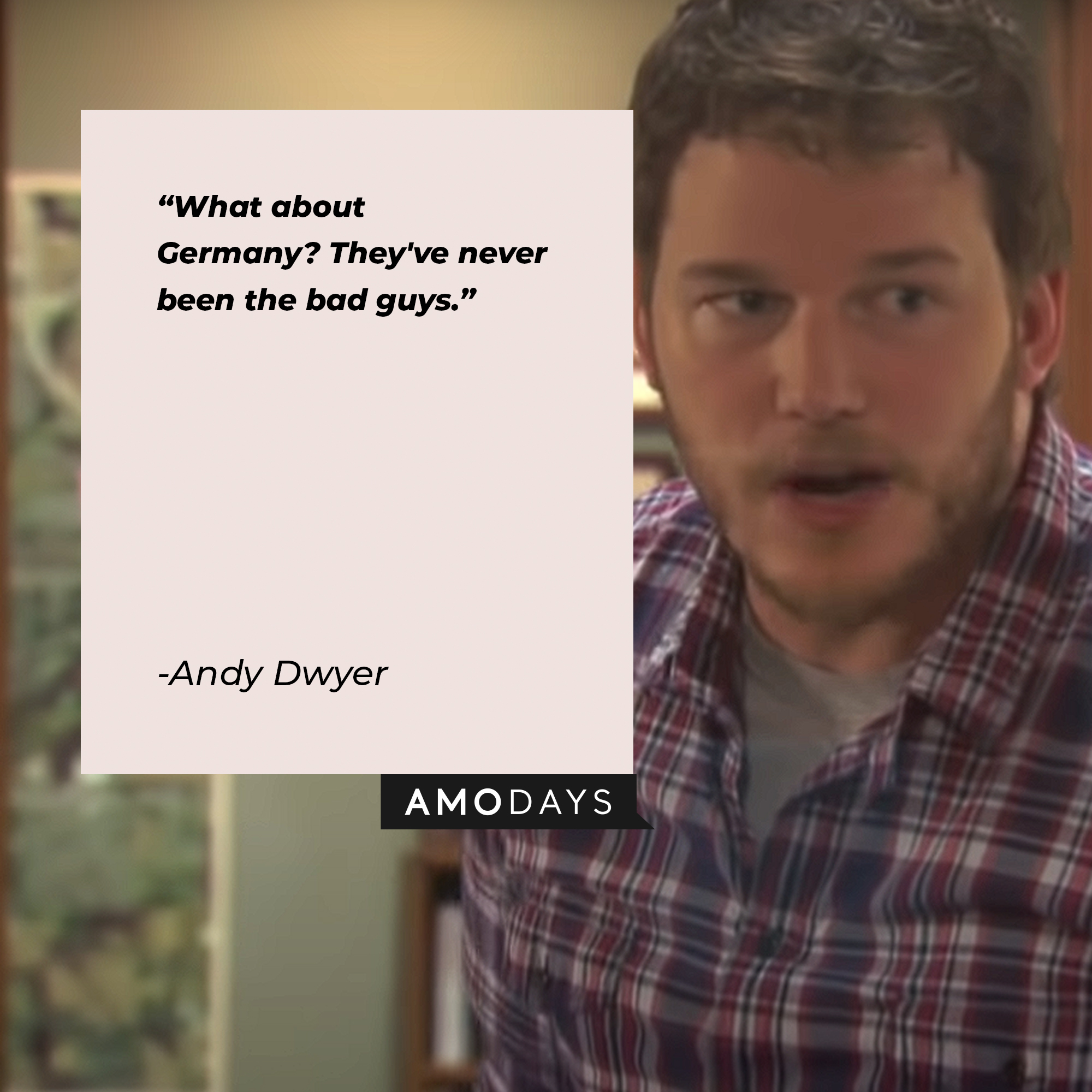 A picture of Andy Dwyer with his quote: "What about Germany? They've never been the bad guys." | Source: youtube.com/ParksandRecreation