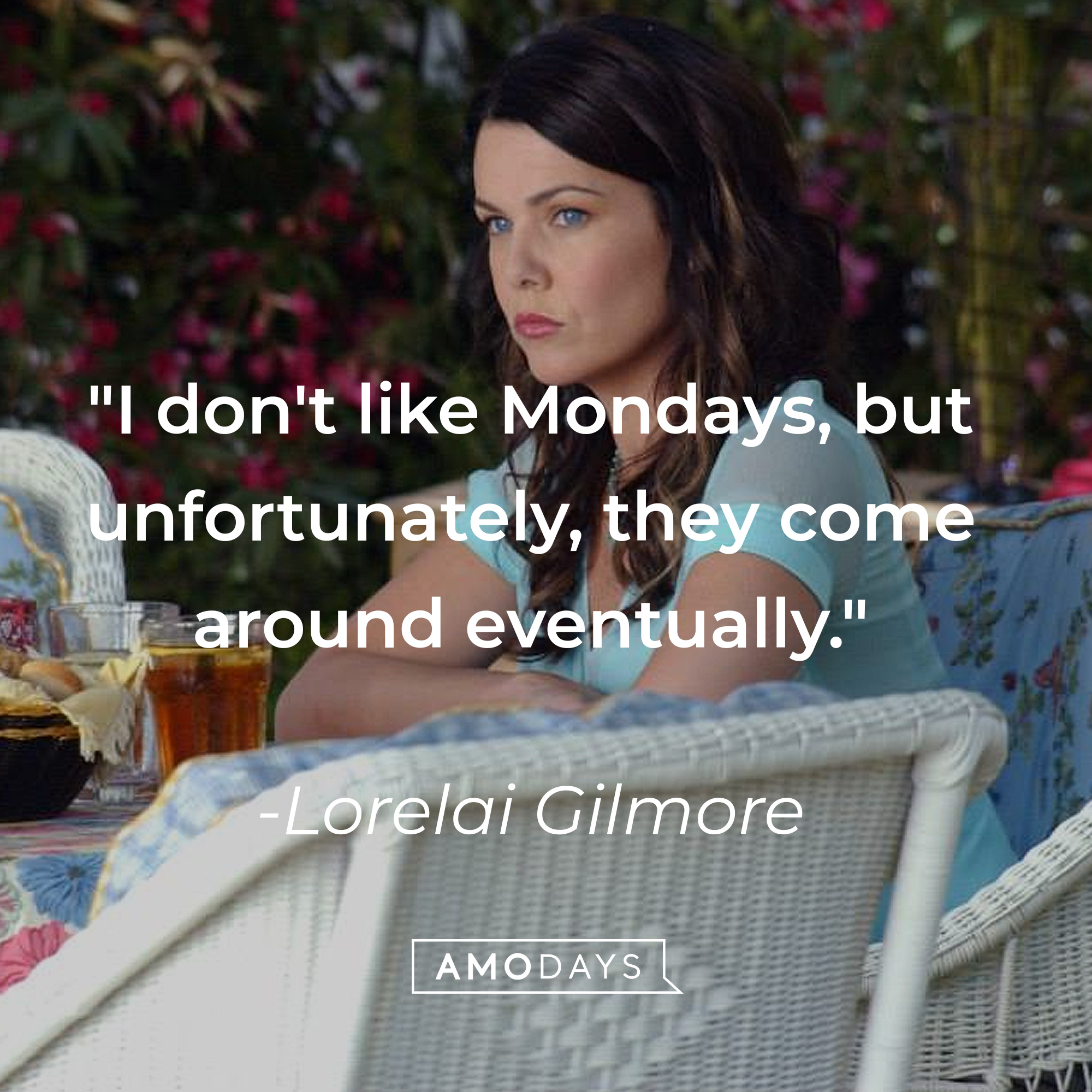 Lorelai Gilmore's quote: "I don't like Mondays, but unfortunately, they come around eventually." | Source: Facebook/GilmoreGirls