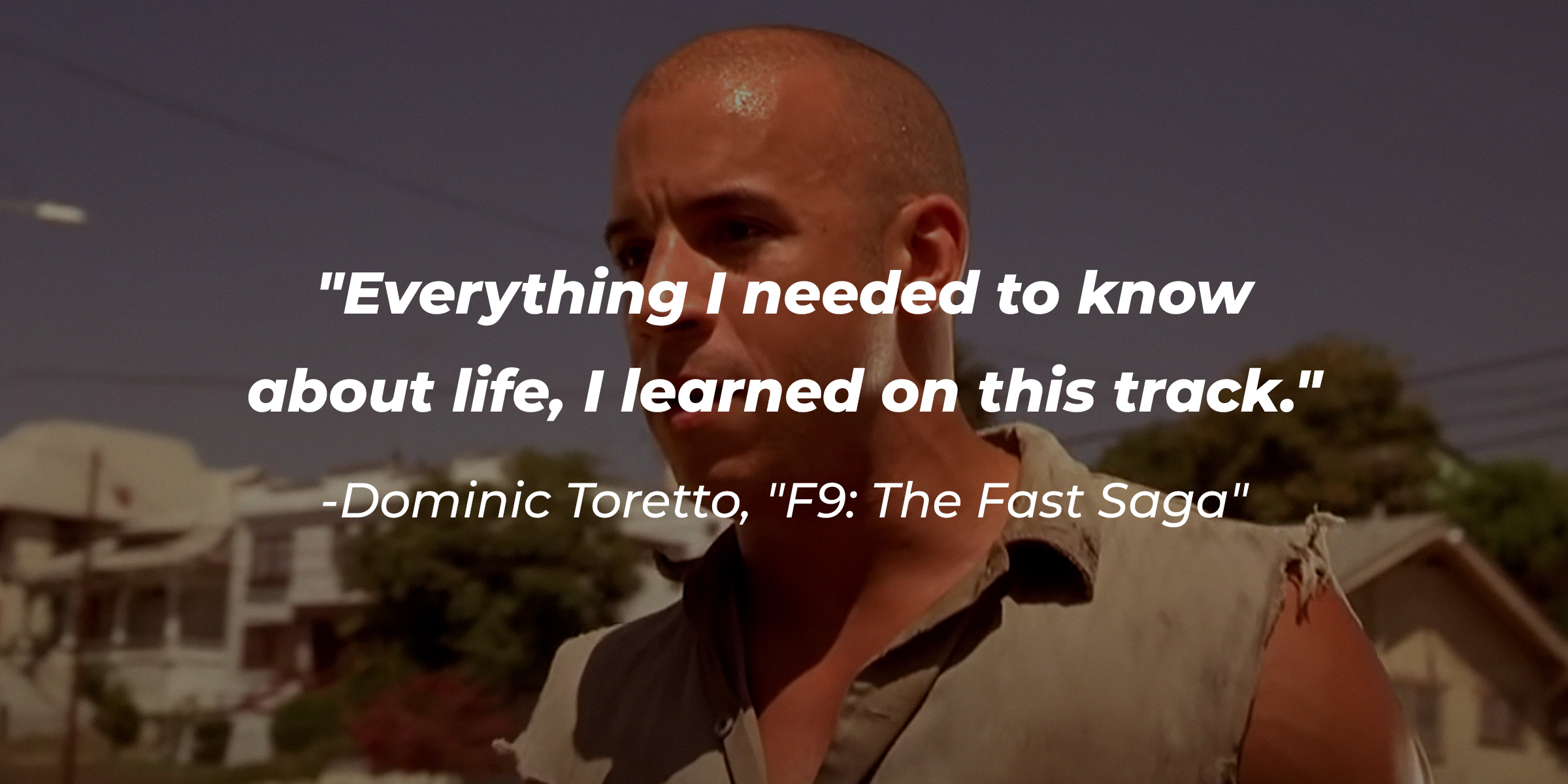 Dominic Toretto’s quote: "Everything I needed to know about life, I learned on this track." | Source: Facebook.com/TheFastSaga