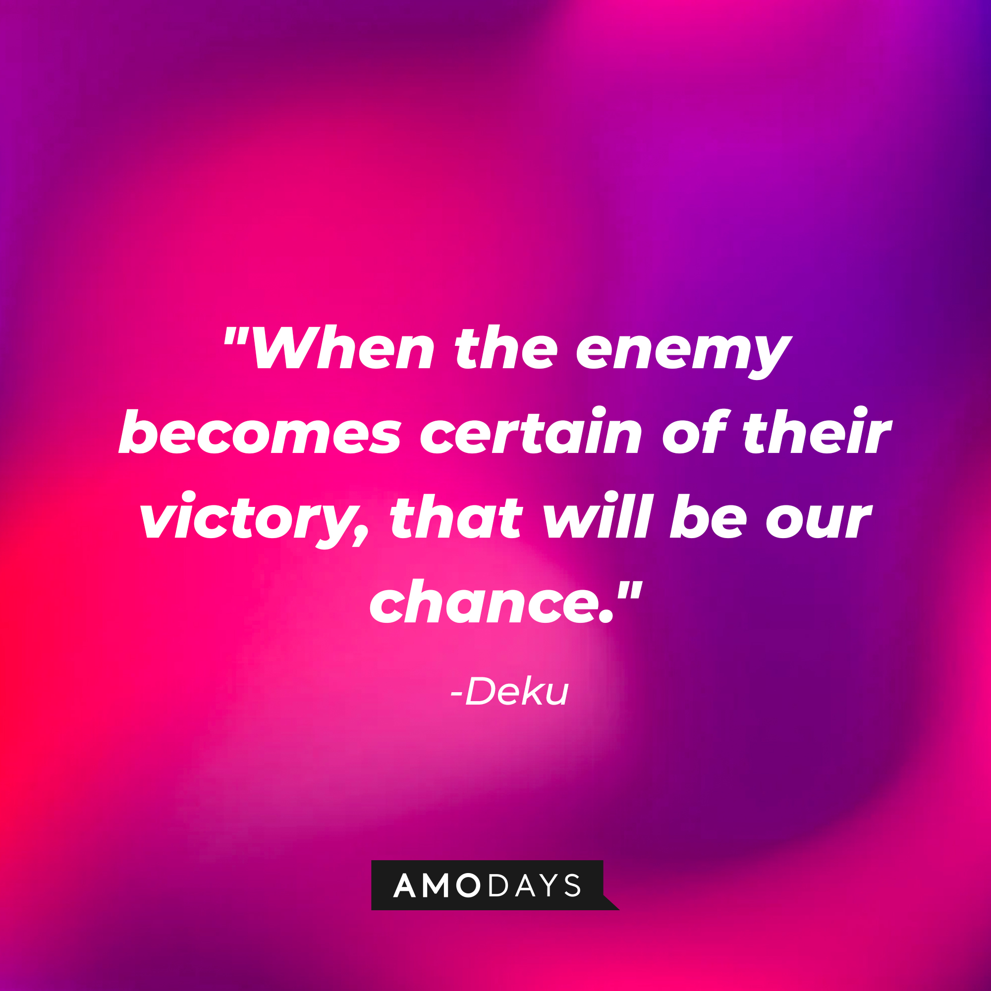 Deku's quote: "When the enemy becomes certain of their victory, that will be our chance." | Source: AmoDays