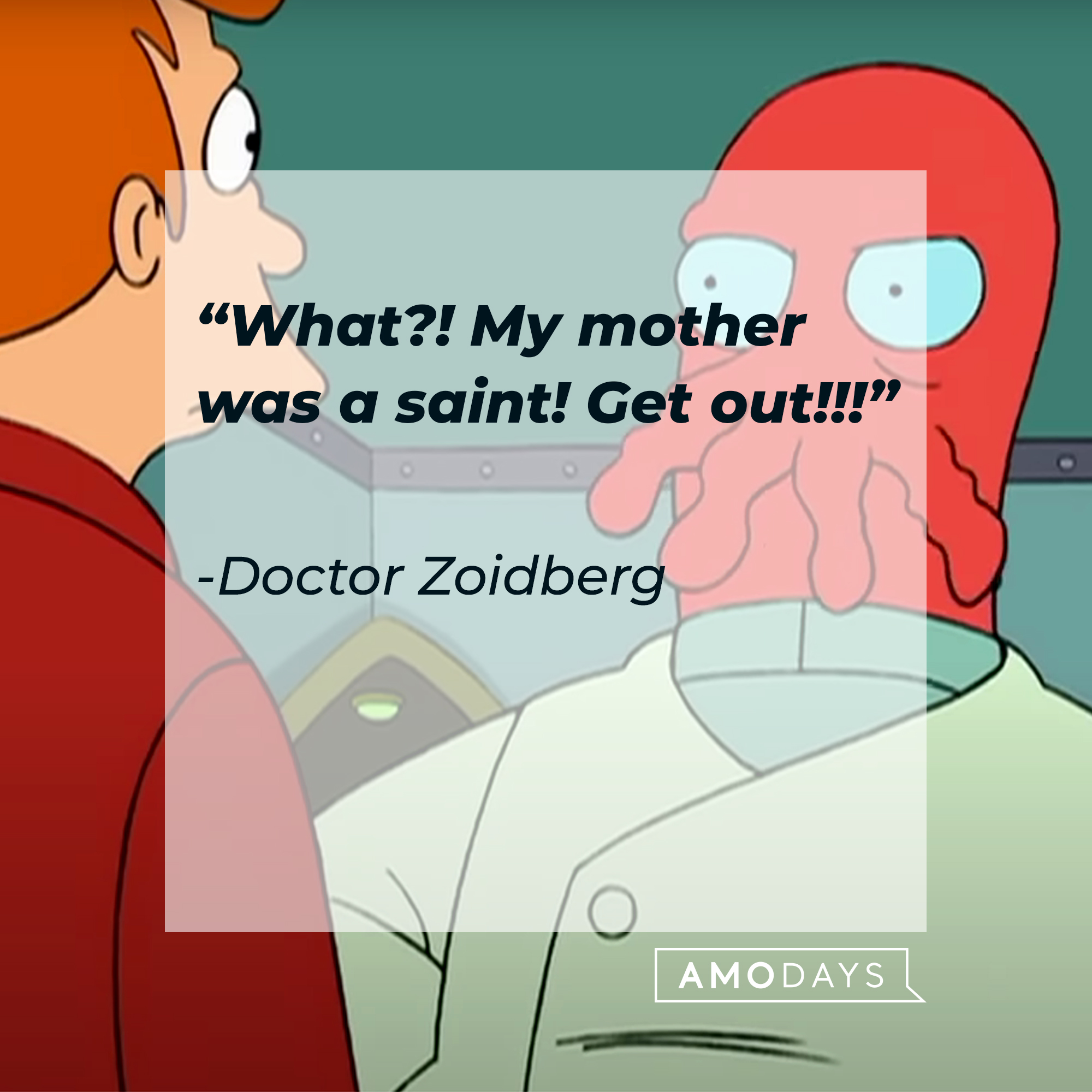 Doctor Zoidberg with one other character and his quote: “What?! My mother was a saint! Get out!!!”  | Source:  facebook.com/Futurama