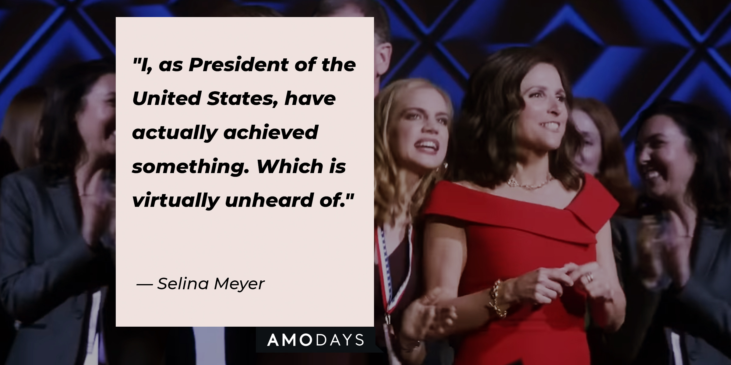 Selina Meyer, with other characters from “Veep” and her quote: "I, as President of the United States, have actually achieved something. Which is virtually unheard of." │Source: youtube.com / Max