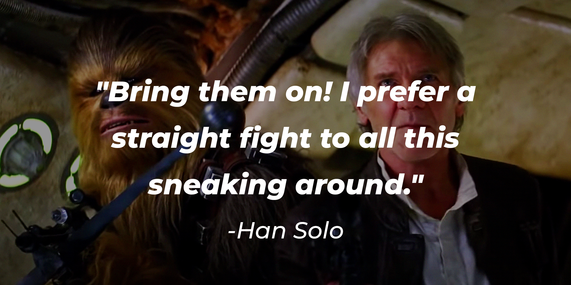 Han Solo’s quote: "Bring them on! I prefer a straight fight to all this sneaking around." | Source: Facebook/StarWars