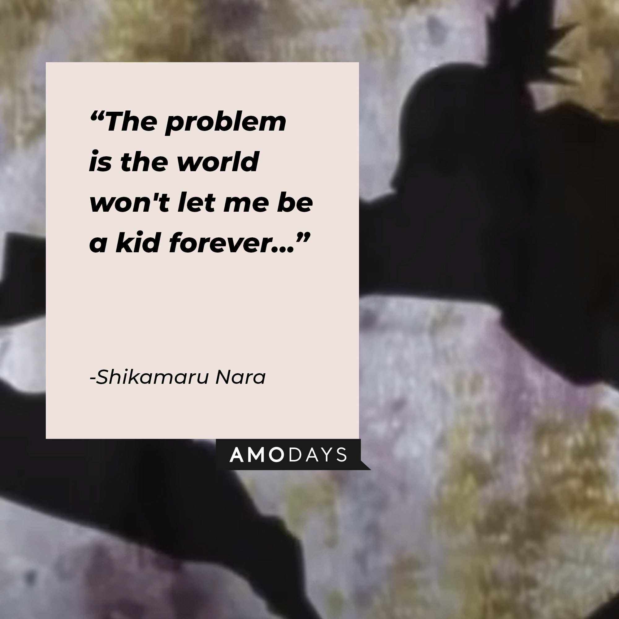 A picture of  Shikamaru Nara with the quote: "The problem is the world won't let me be a kid forever…” | Source:youtube.com/CrunchyrollCollection
