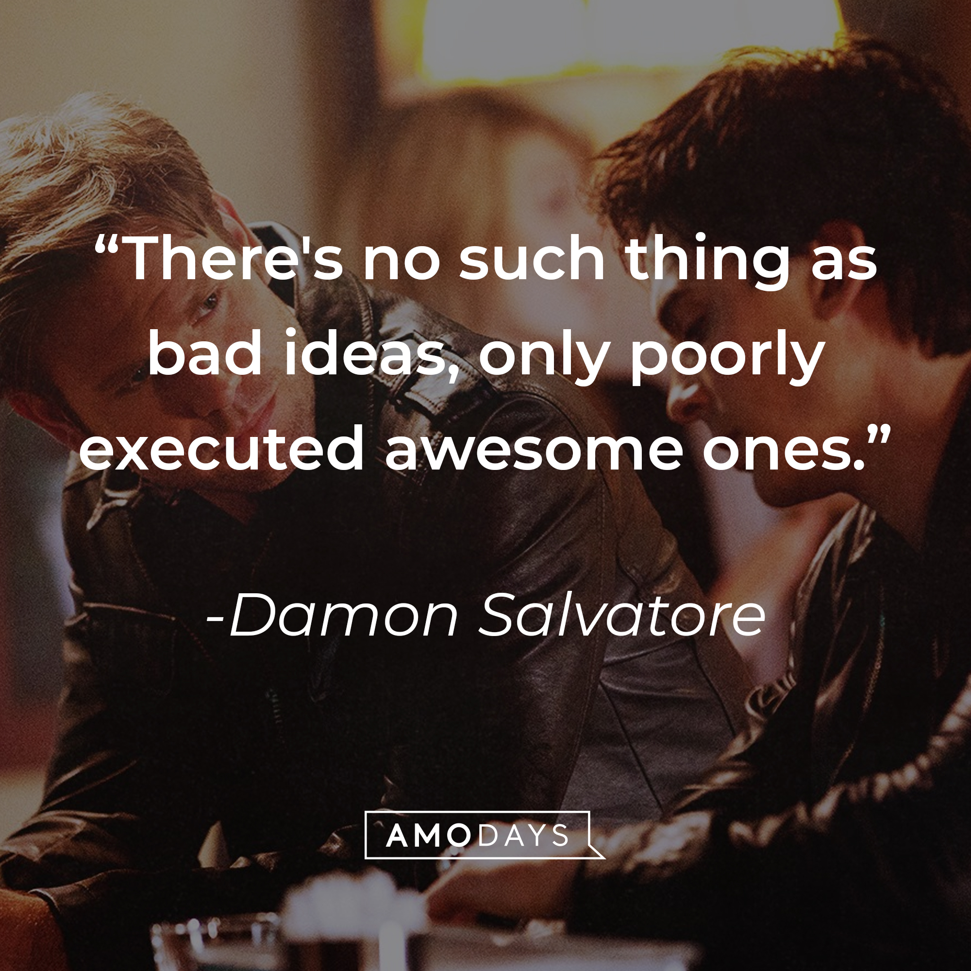 A photo from "The Vampire Diaries" with the quote, "There's no such thing as bad ideas, only poorly executed awesome ones." | Source: Facebook/thevampirediaries