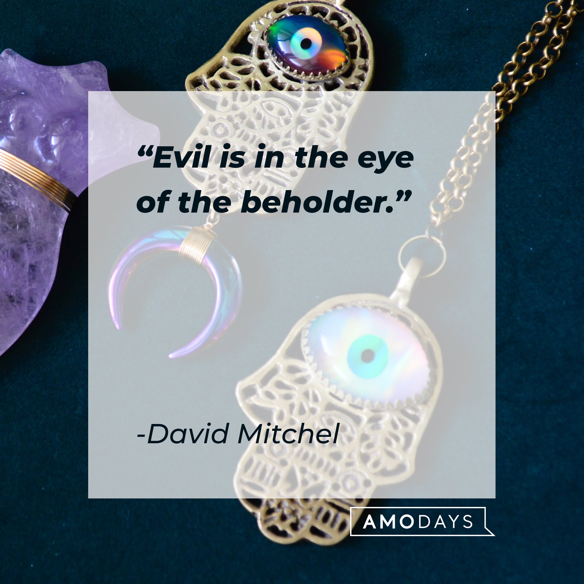 David Mitchell’s quote: "Evil is in the eye of the beholder." | Image: AmoDays