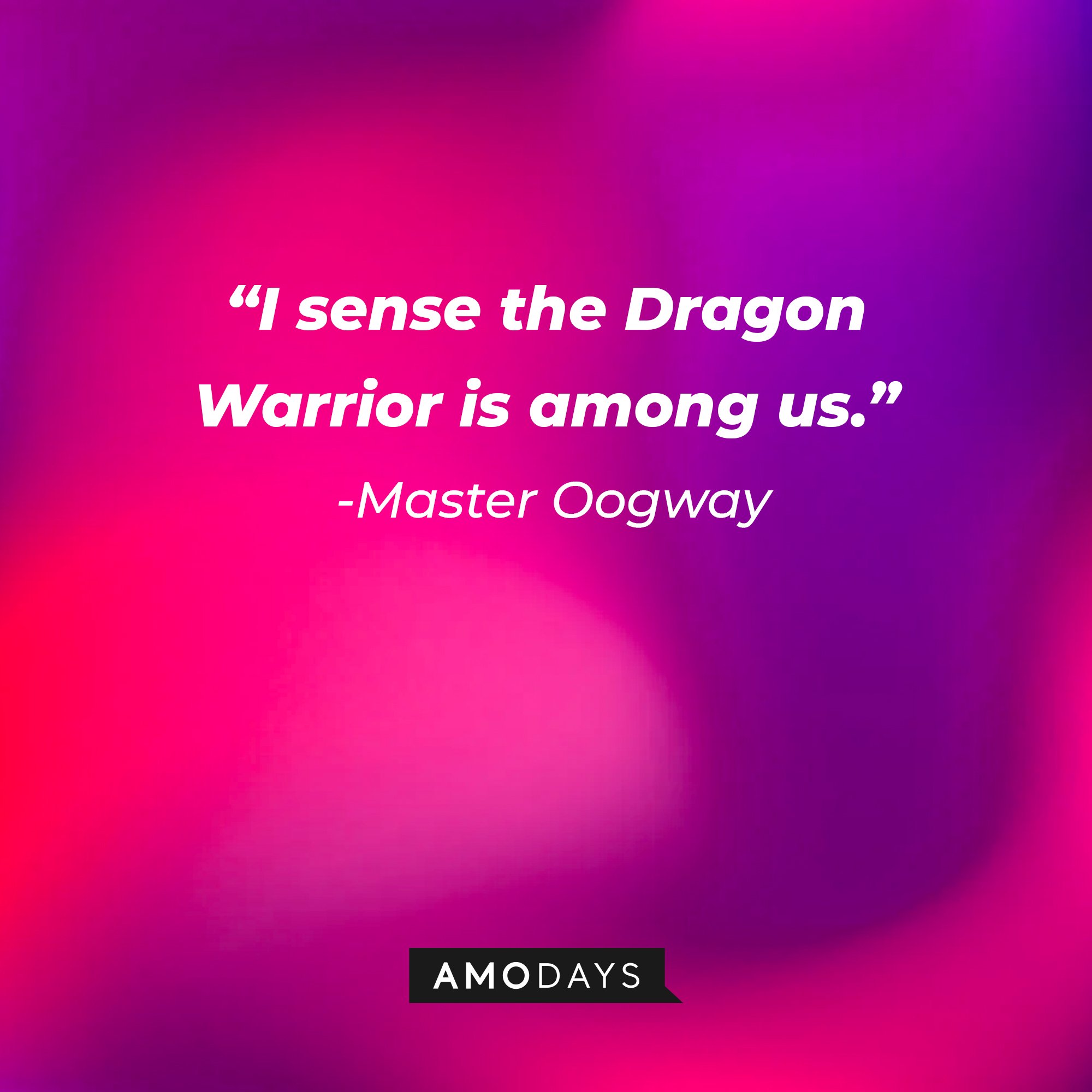 Master Oogway's quote: “I sense the Dragon Warrior is among us.” | Image: AmoDays