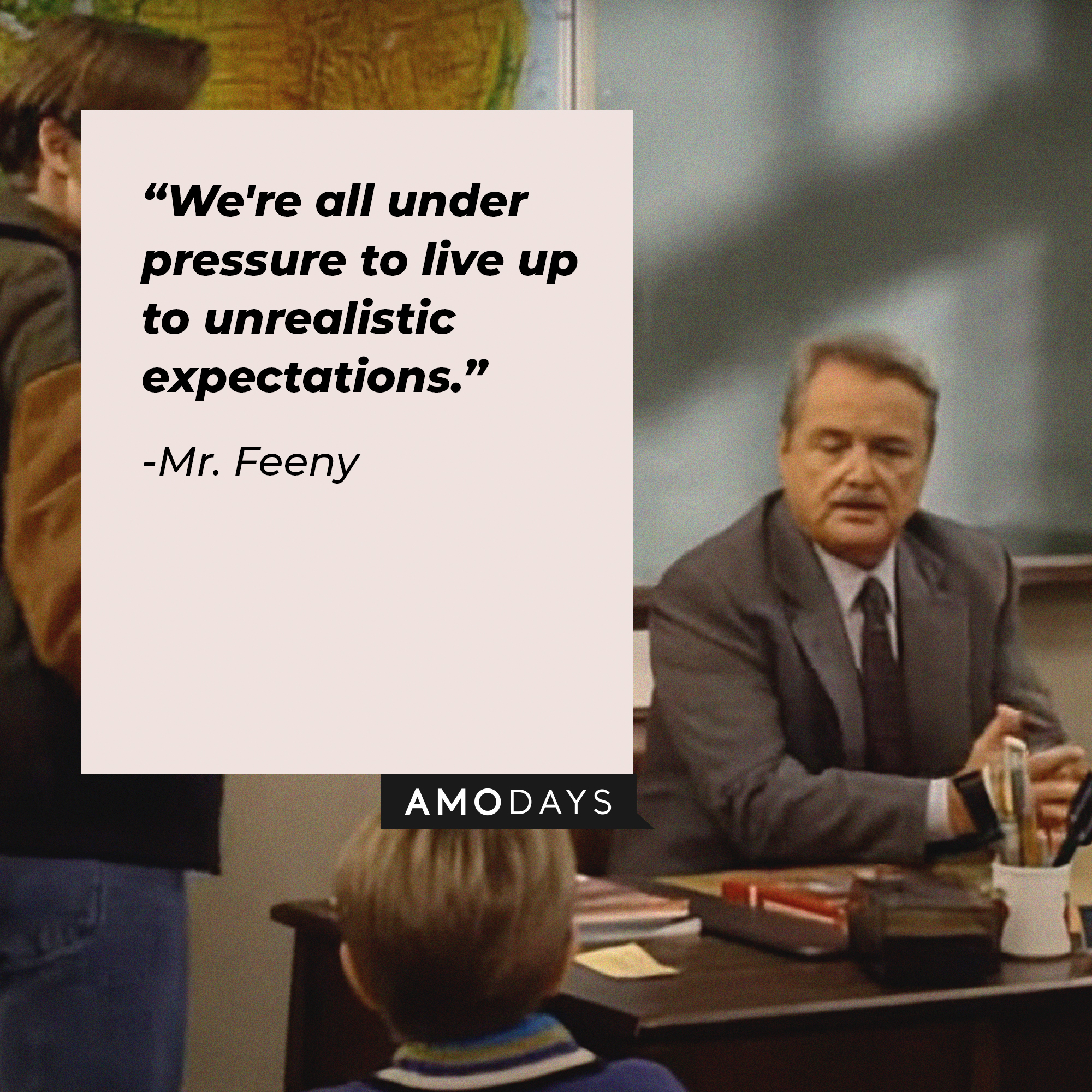 An image of Mr. Feeny with his quote: “We're all under pressure to live up to unrealistic expectations.” | Source: facebook.com/BoyMeetsWorldSeries